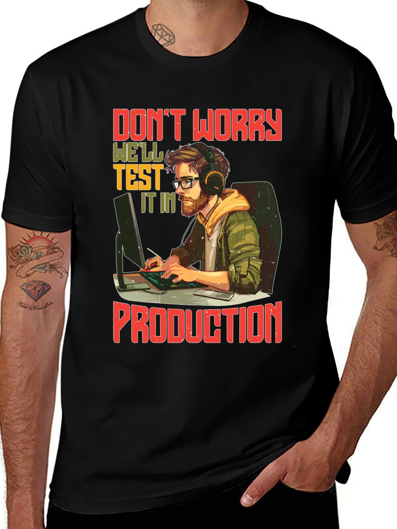Don't Worry, We'll Test It In Production T-Shirt