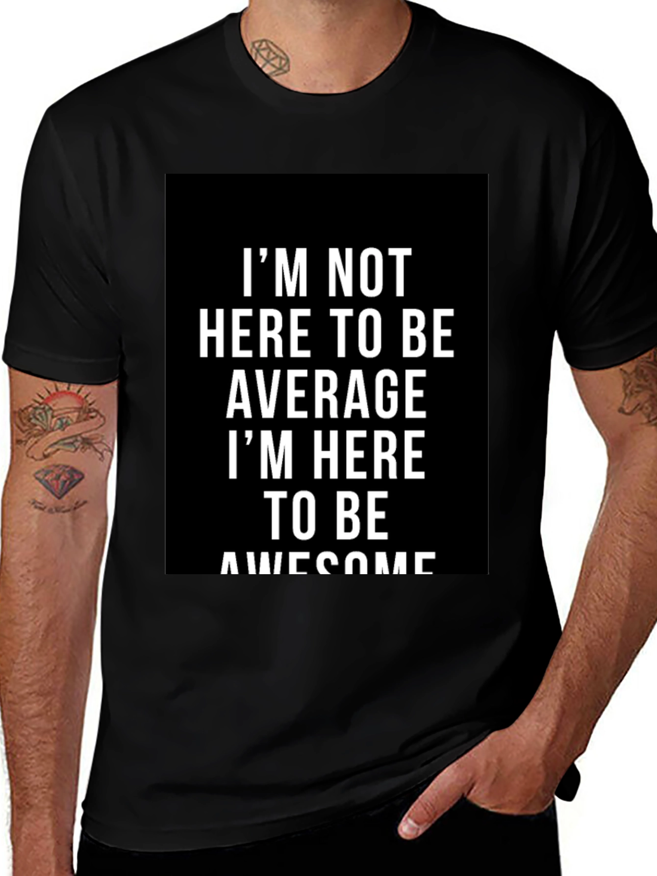 Variant 27 of Awesome Graphic Tee - I'm Not Here to Be Average