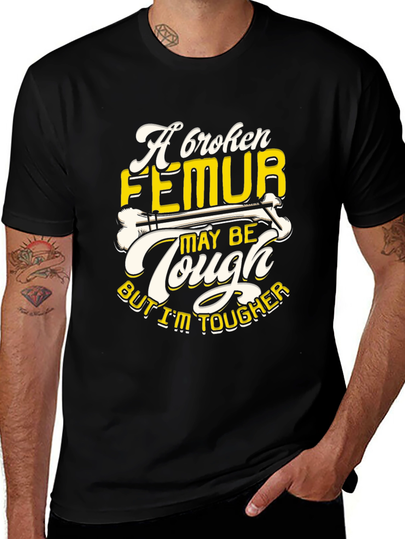 Variant 9 of Funny Broken Femur Tougher Than You Graphic T-Shirt