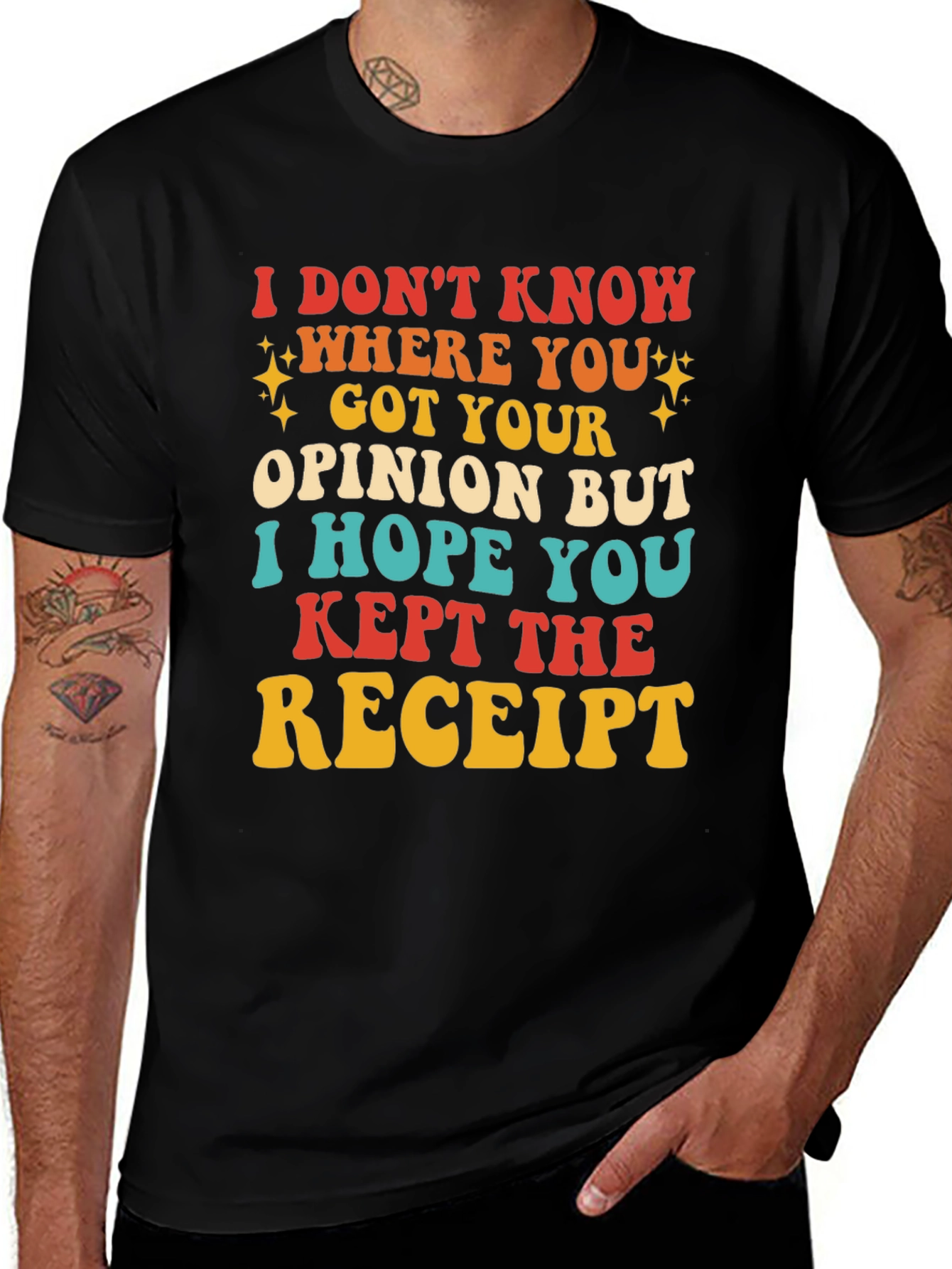 Variant 15 of I Don't Know Where You Got Your Opinion Graphic Tee
