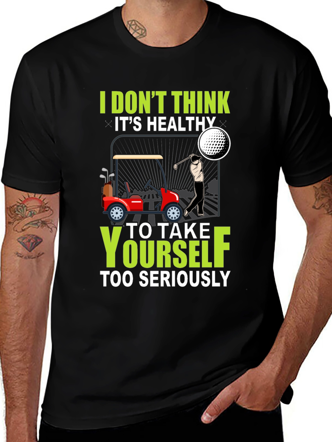 Variant 20 of Golf Humor T-Shirt - Don't Take Yourself Too Seriously