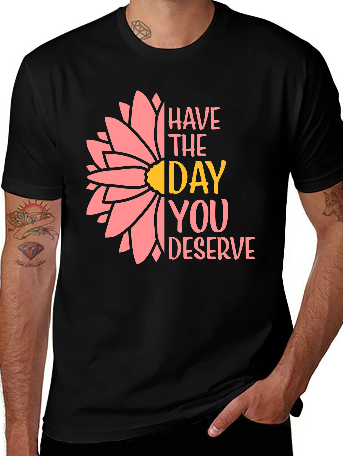 Variant 13 of Have the Day You Deserve T-Shirt