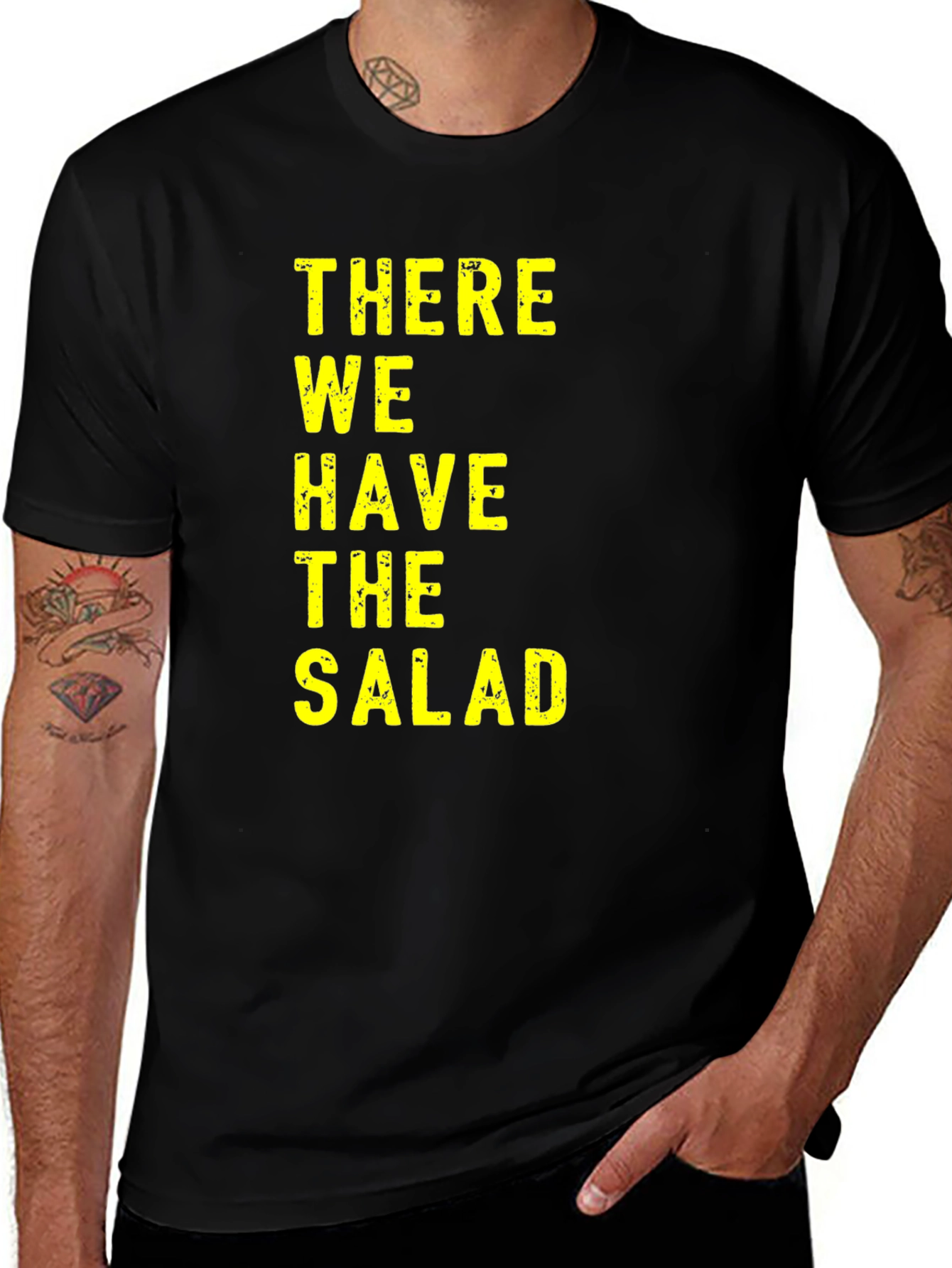 Variant 6 of There We Have The Salad Funny T-Shirt