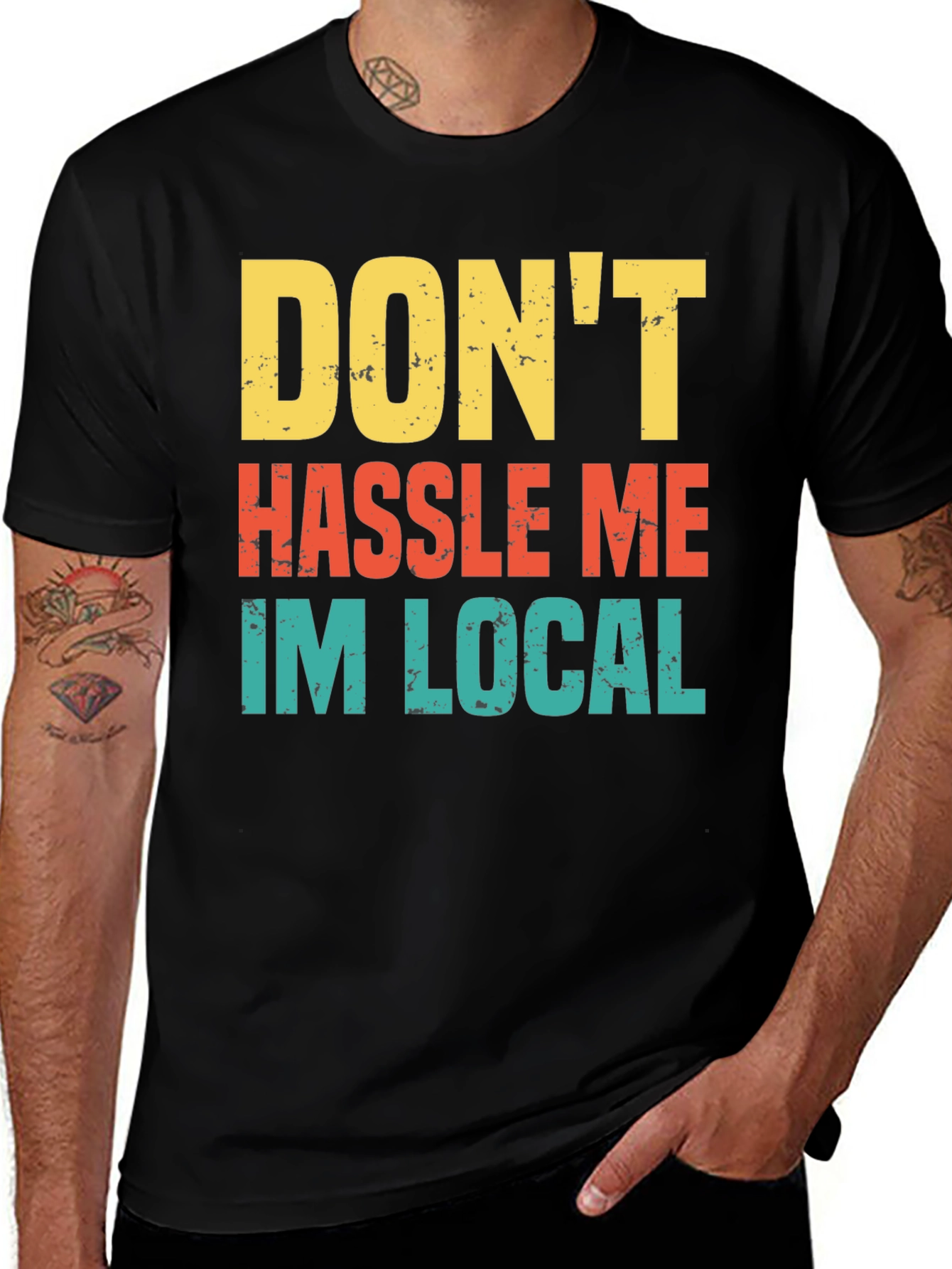 Variant 30 of Don't Hassle Me I'm Local Men's Tee