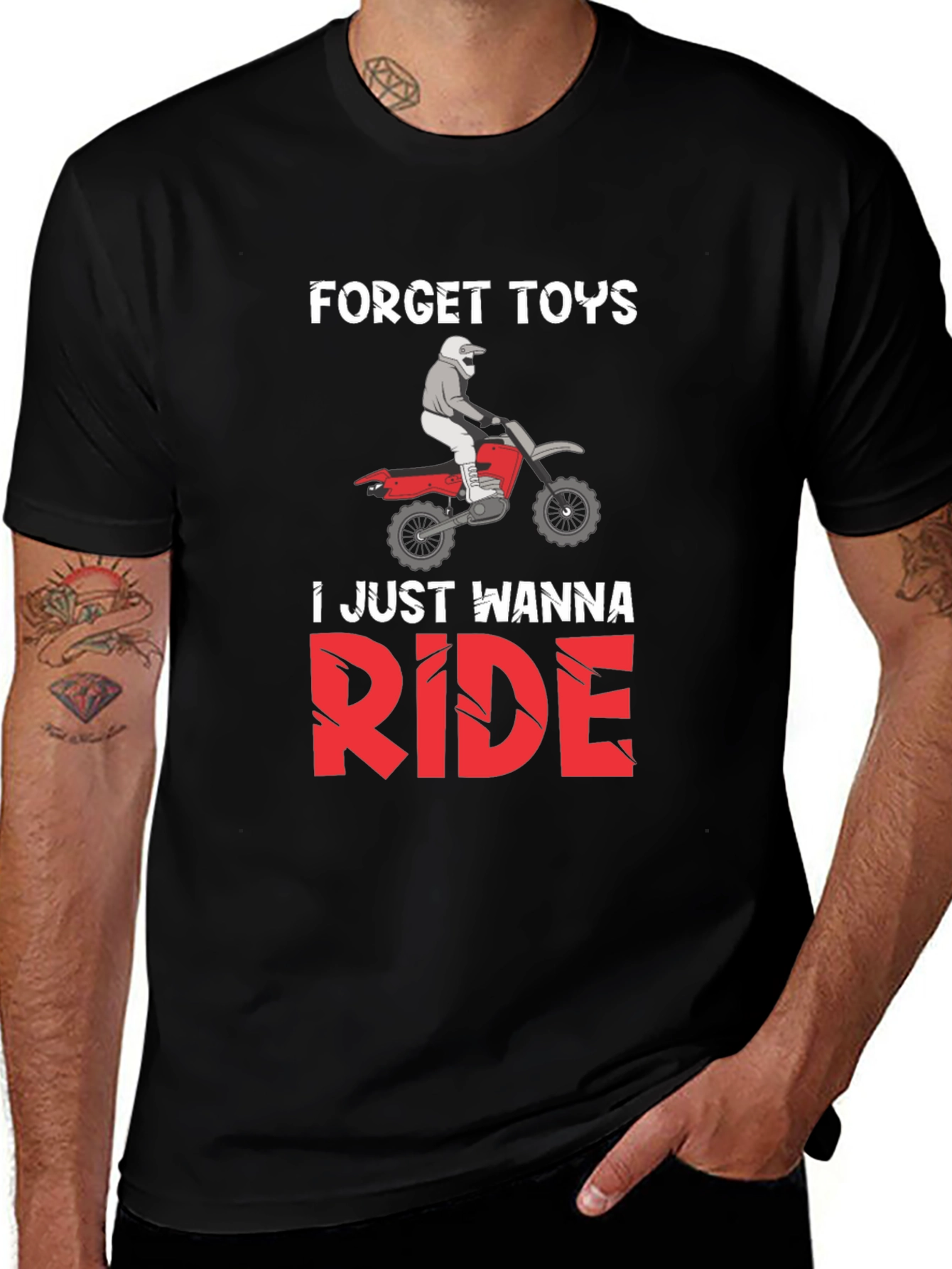 Variant 20 of Forget Toys, Just Wanna Ride Dirt Bike T-Shirt