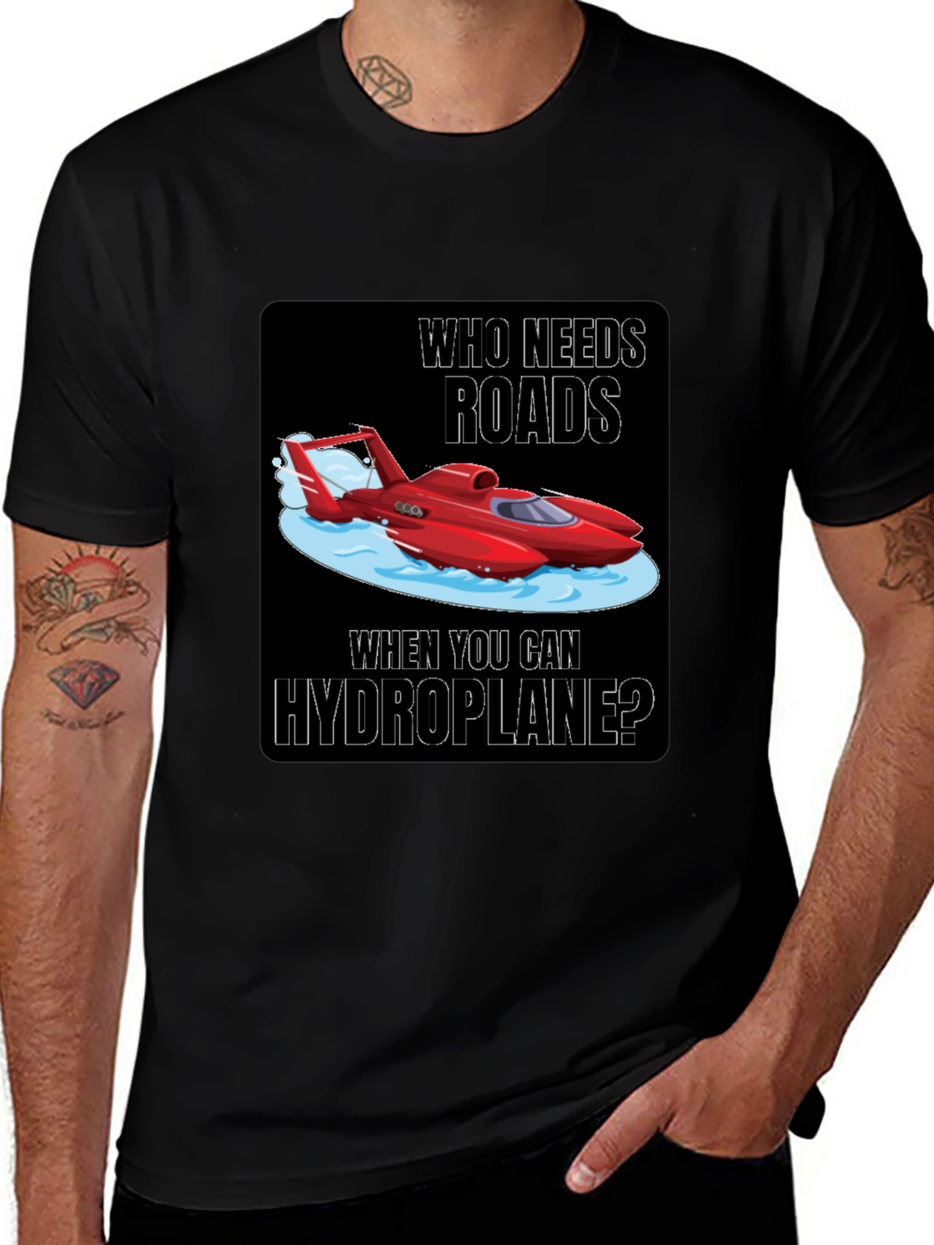Variant 3 of Hydroplane T-Shirt: Who Needs Roads?