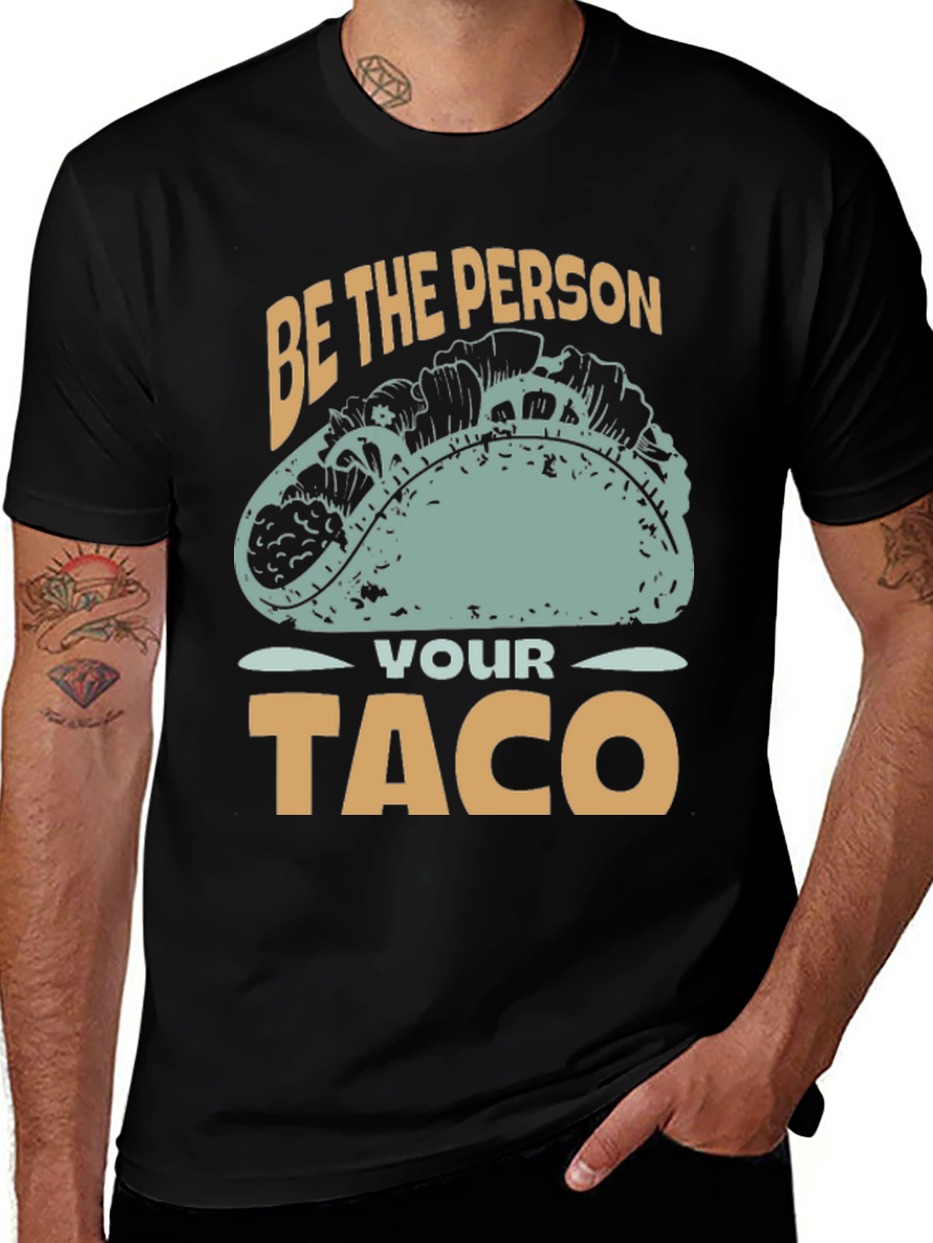 Variant 8 of Be the Person Your Taco Would Be T-Shirt