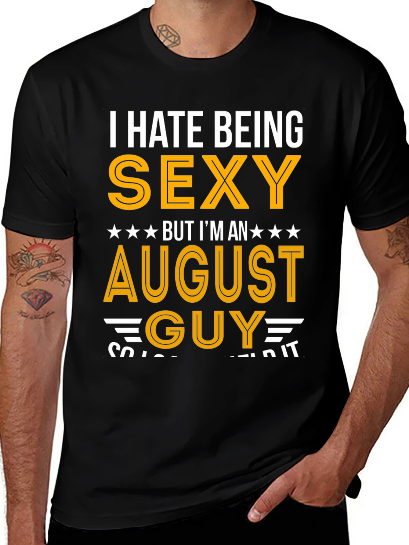 Variant 24 of I Hate Being Sexy August Guy T-Shirt