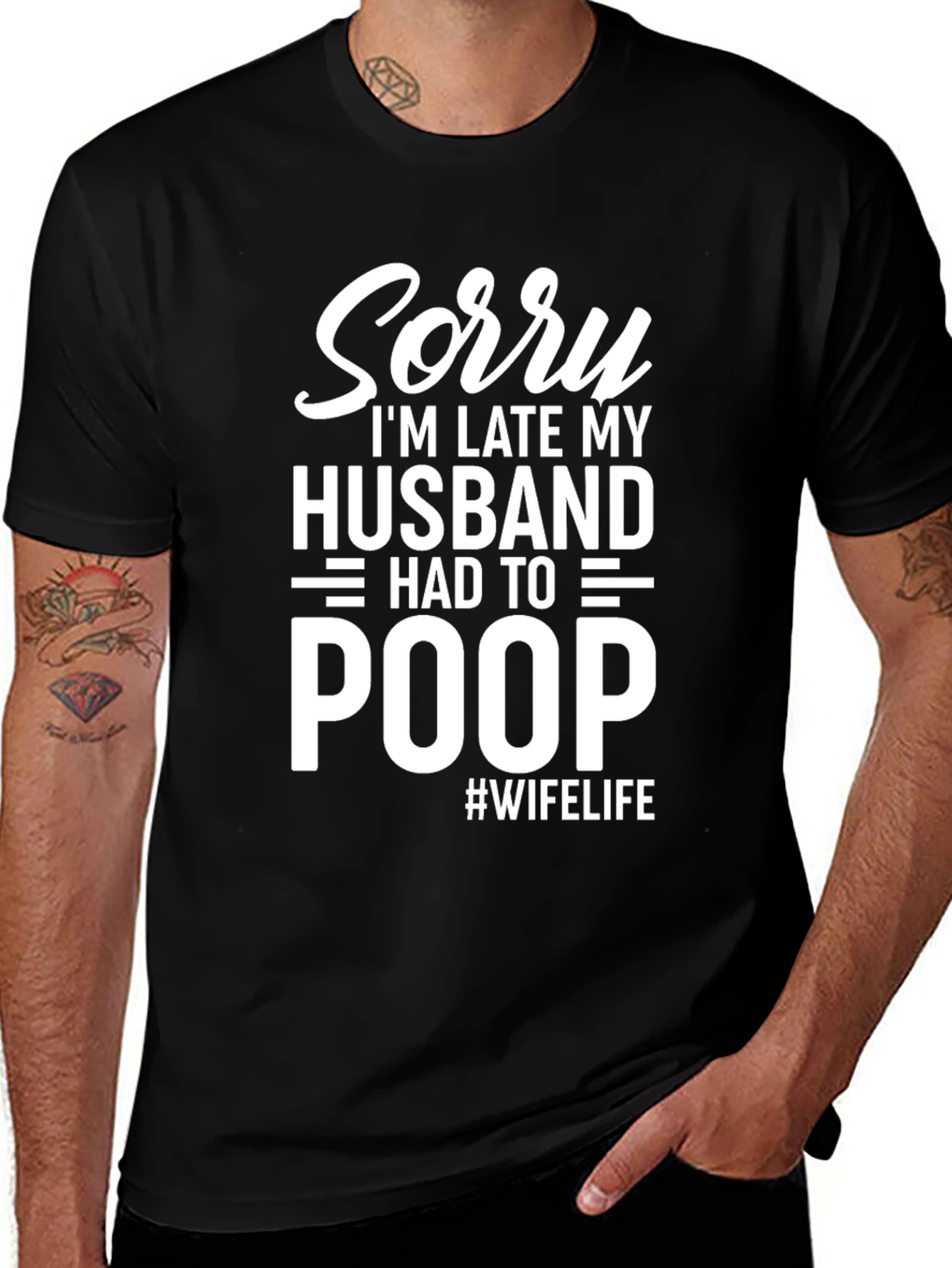 Variant 22 of Sorry I'm Late Husband Had to Poop T-Shirt