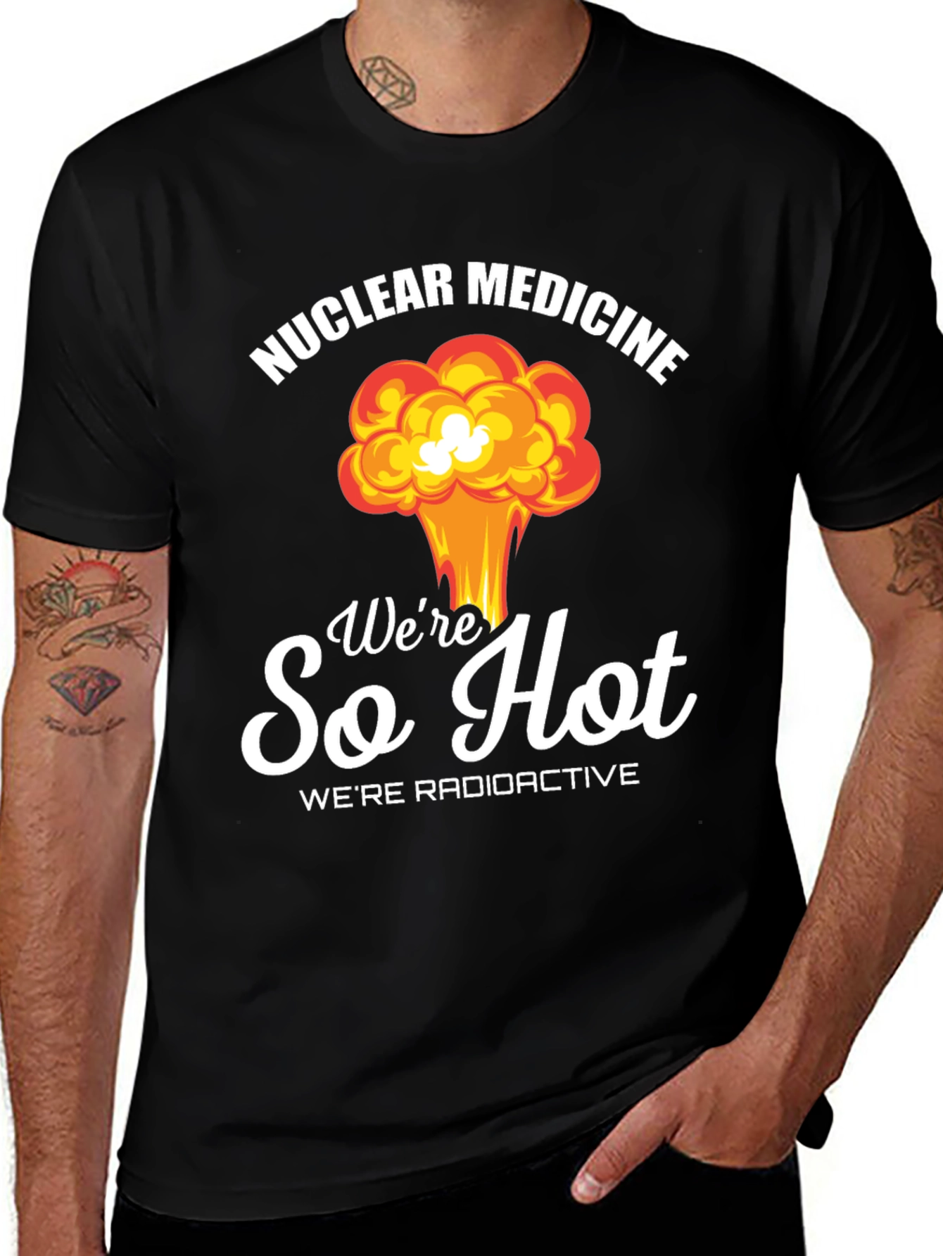 Variant 9 of Nuclear Medicine T-Shirt: We're So Hot Radioactive!