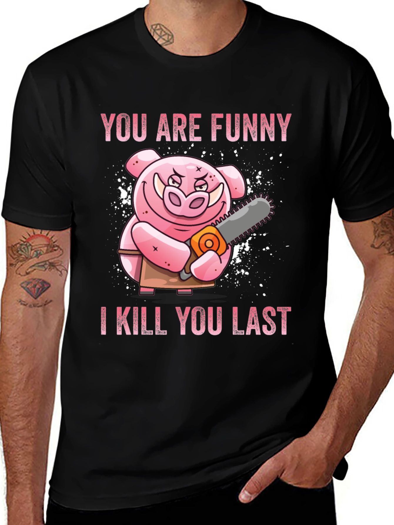 Variant 25 of Funny Pig Chainsaw T-Shirt - You Are Funny I Kill You Last