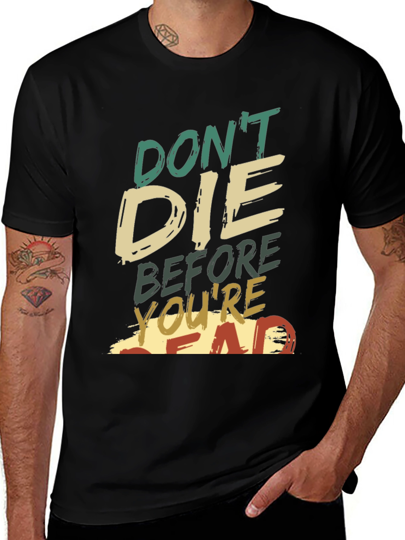 Variant 4 of Don't Die Before You're Dead Graphic Tee