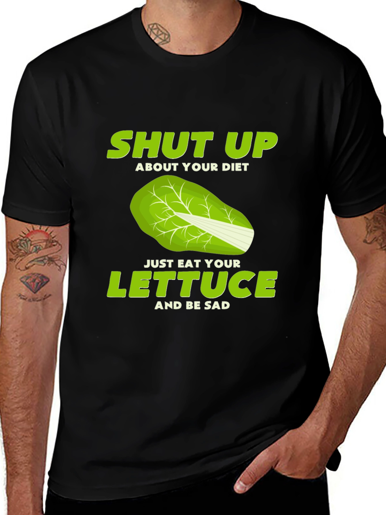 Variant 8 of Shut Up About Your Diet T-Shirt - Eat Lettuce and Be Sad