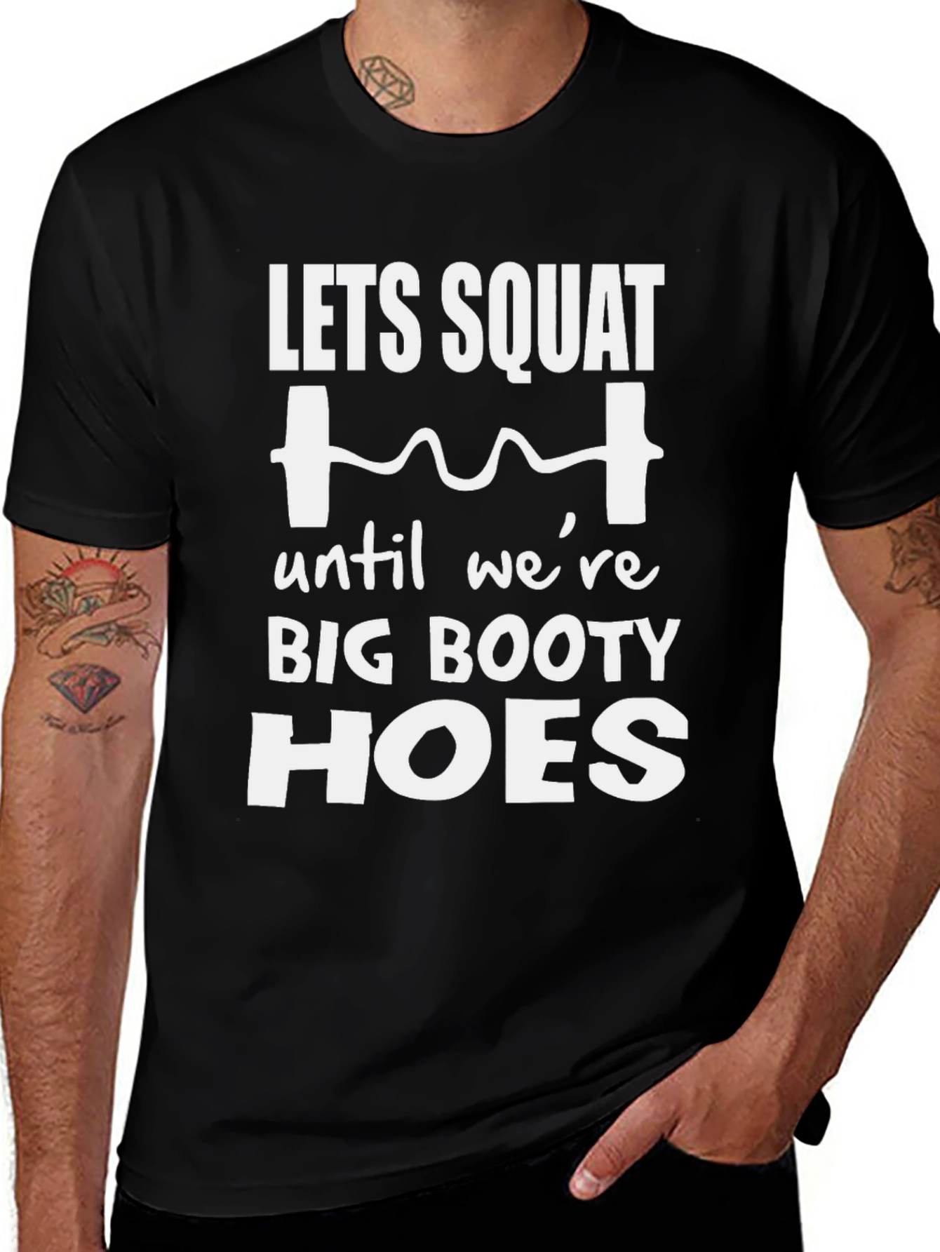 Variant 19 of Let's Squat Big Booty Hoes T-Shirt