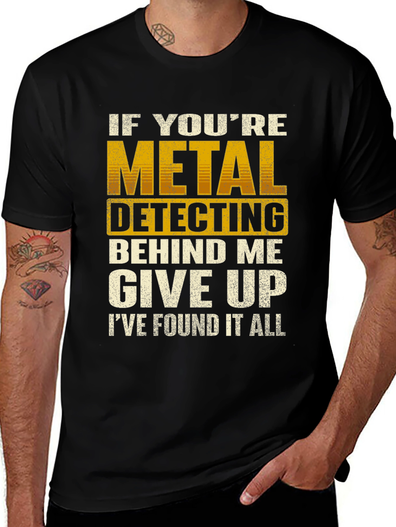 Variant 6 of Metal Detecting Humor T-Shirt: I've Found It All