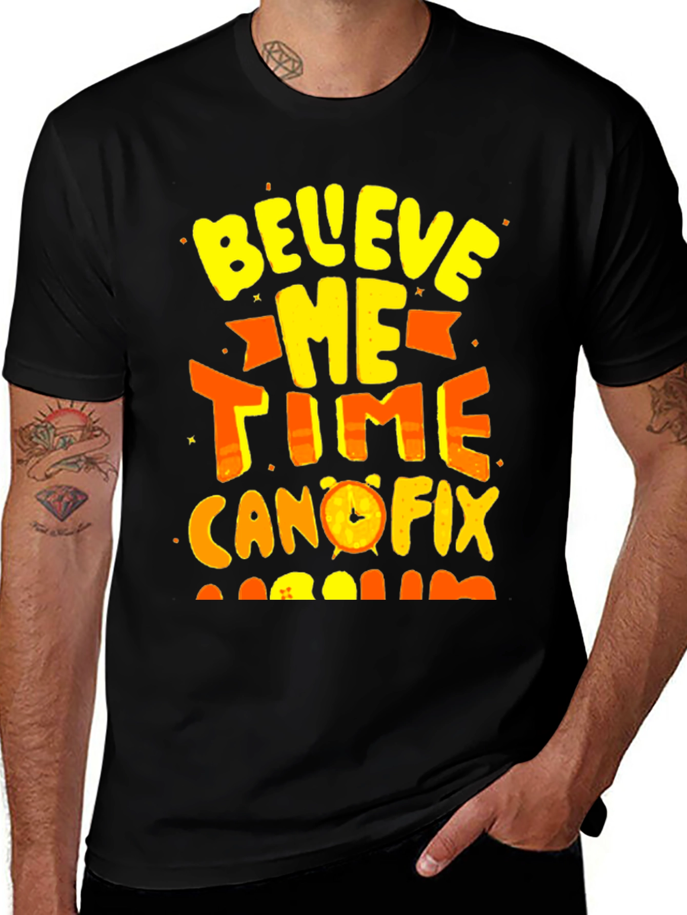 Believe Me Time Can Fix All T-Shirt
