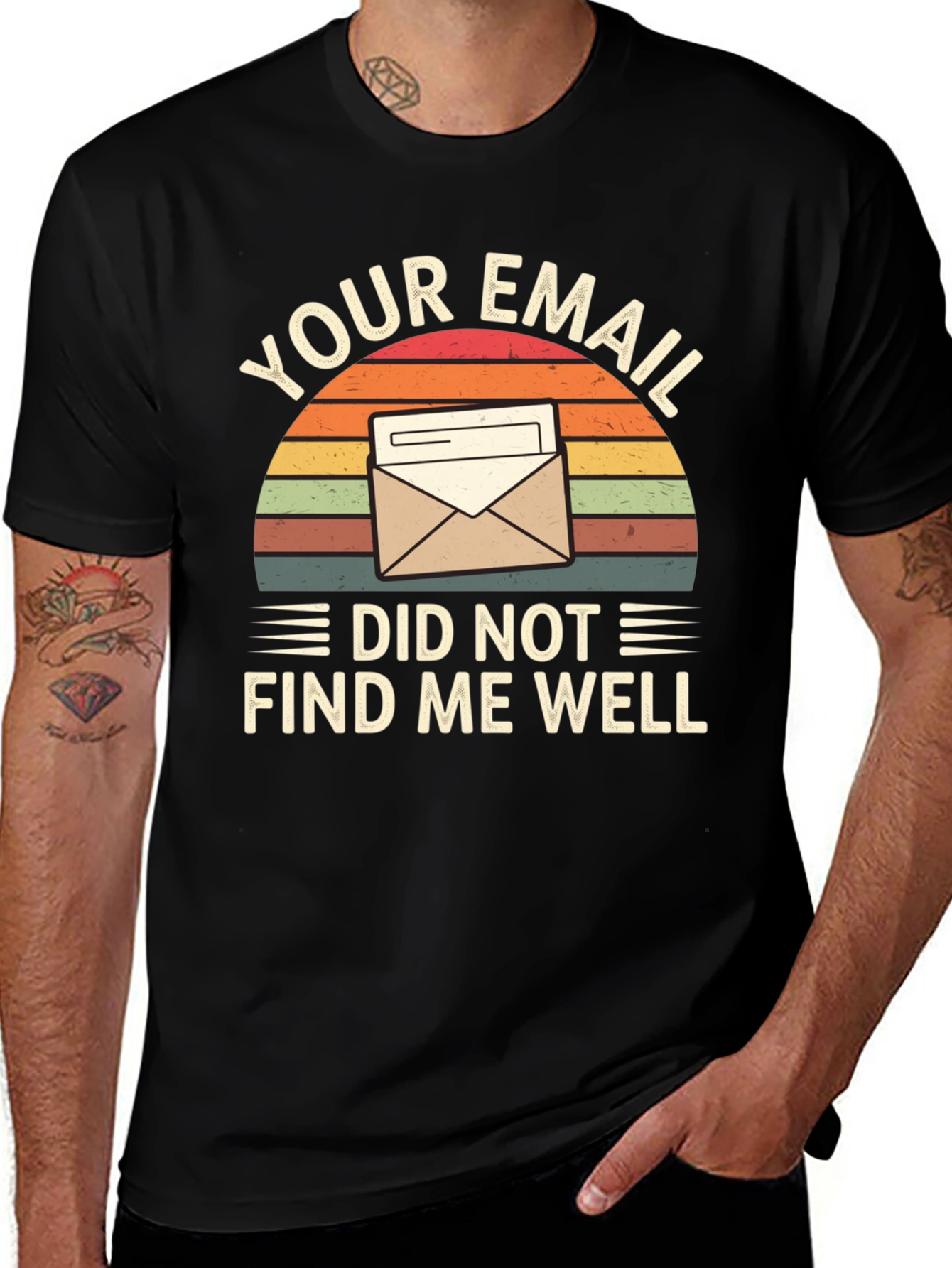 Funny 'Your Email Did Not Find Me Well' Graphic Tee