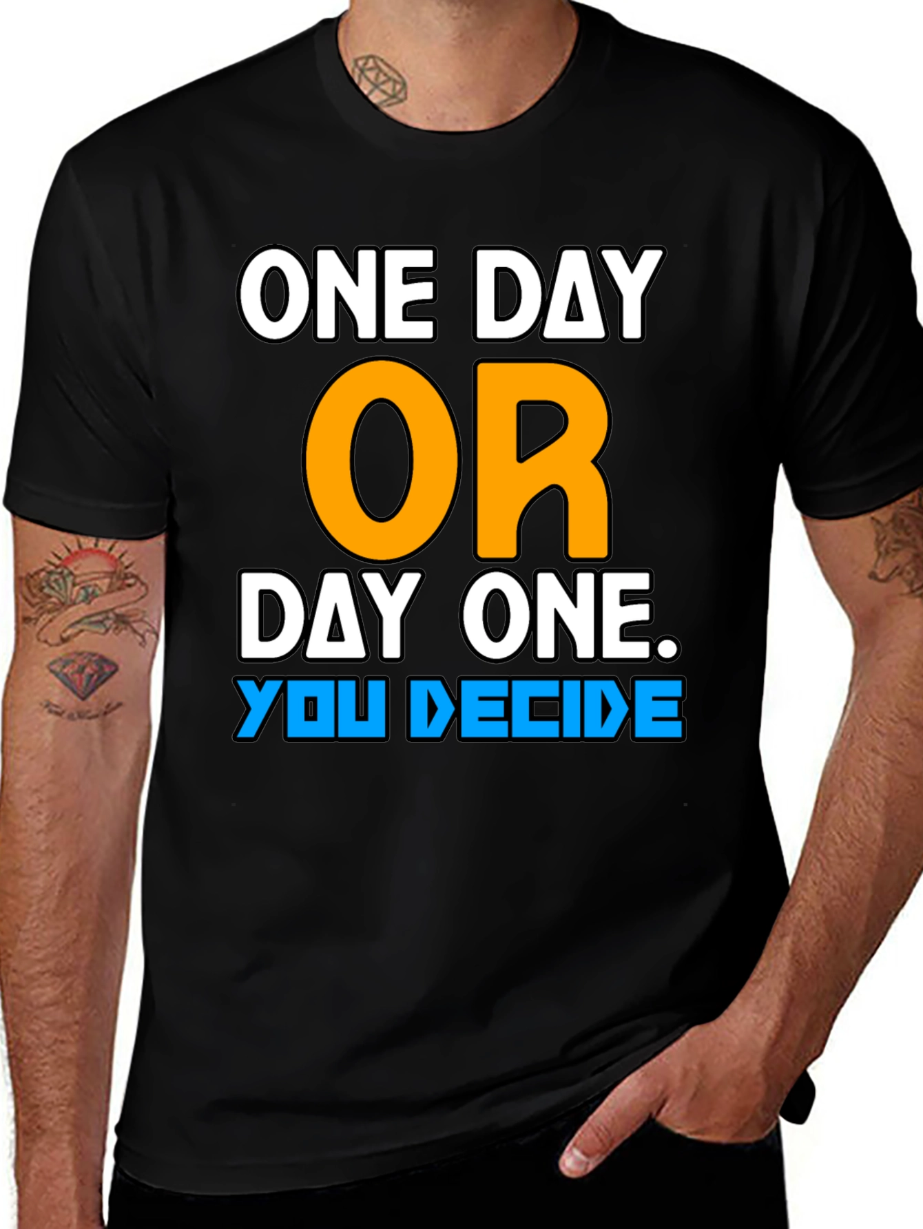 Variant 18 of One Day or Day One Motivational T-Shirt