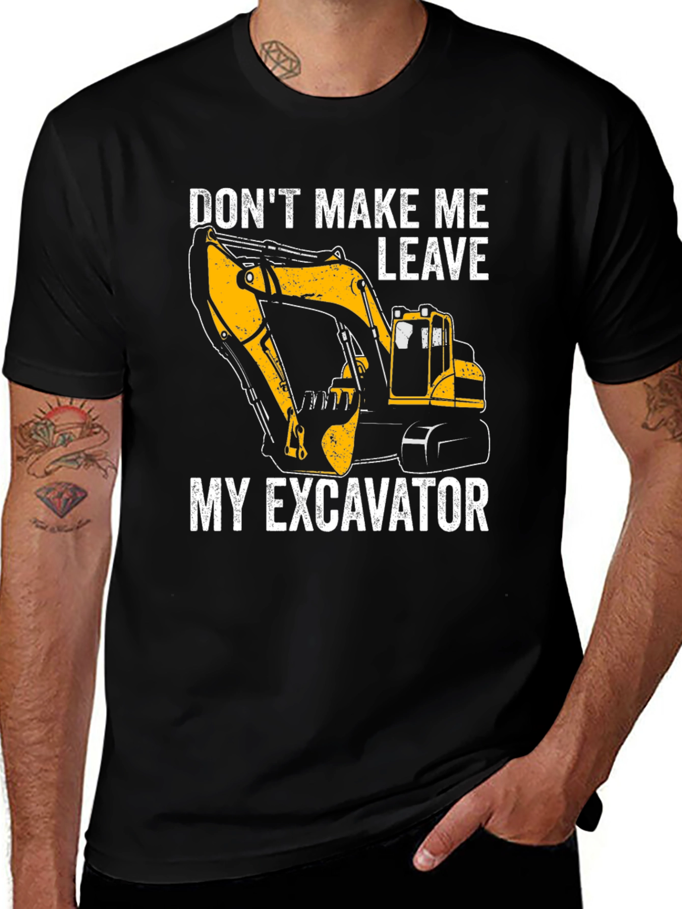 Excavator T-Shirt - Don't Make Me Leave My Excavator