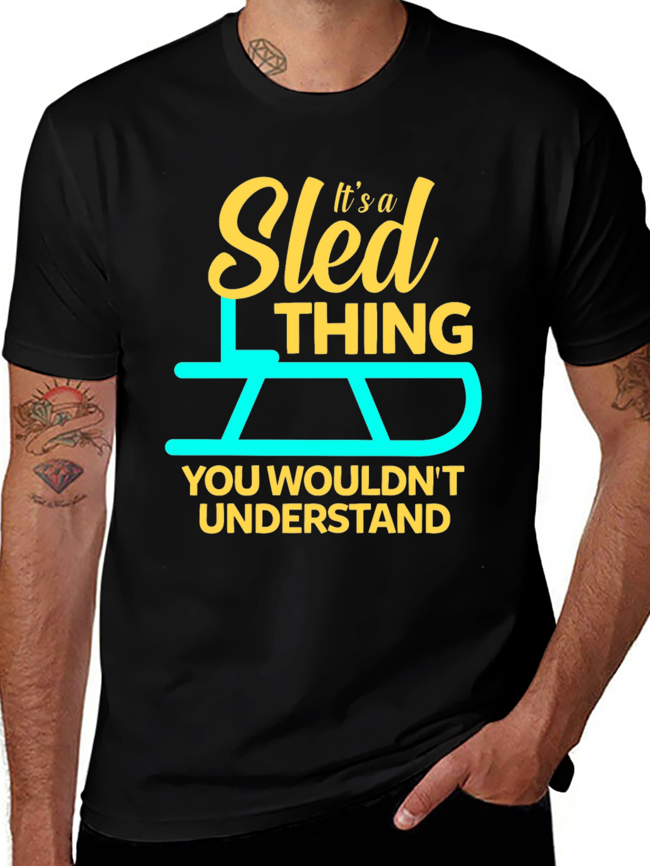 Variant 27 of Sled Thing T-Shirt - You Wouldn't Understand!