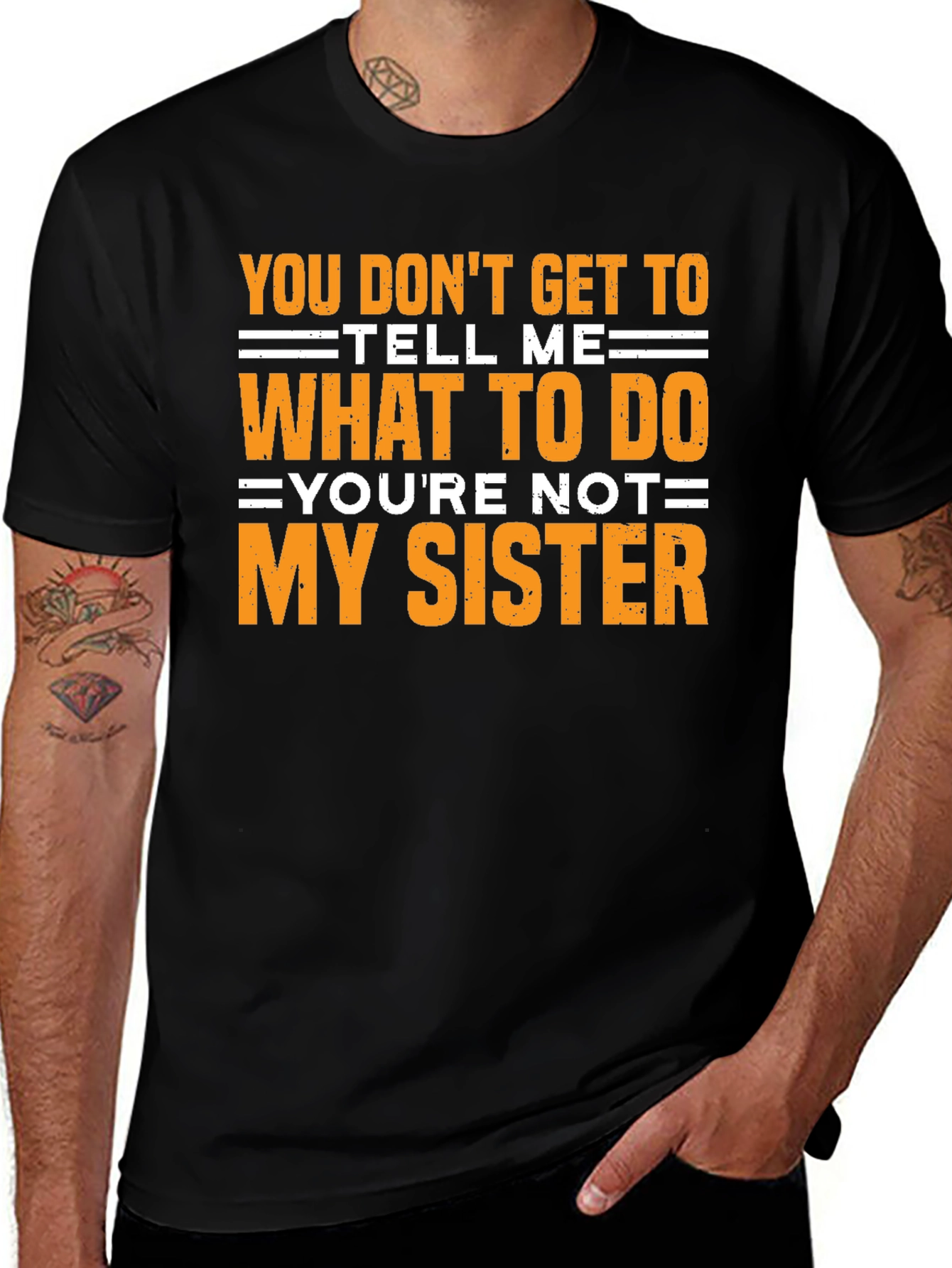 Variant 12 of Funny Sarcastic T-Shirt - You're Not My Sister