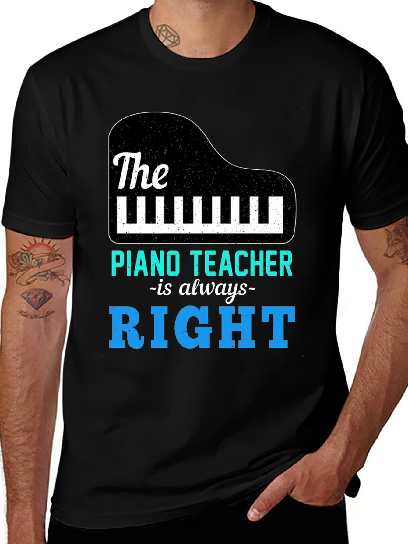 Piano Teacher T-Shirt - Always Right Funny Musician Tee