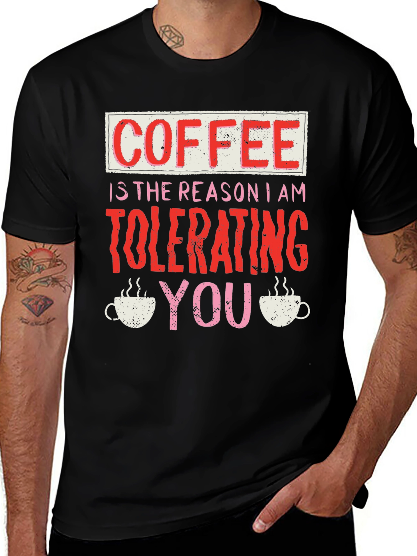 Variant 27 of Coffee Tolerating You Graphic Tee