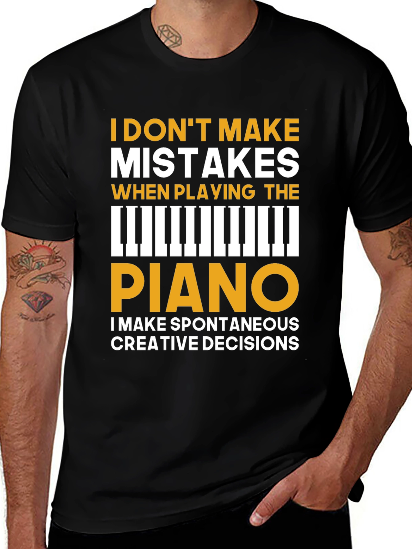 Variant 19 of Piano Player Tee: I Don't Make Mistakes - Creative Decisions