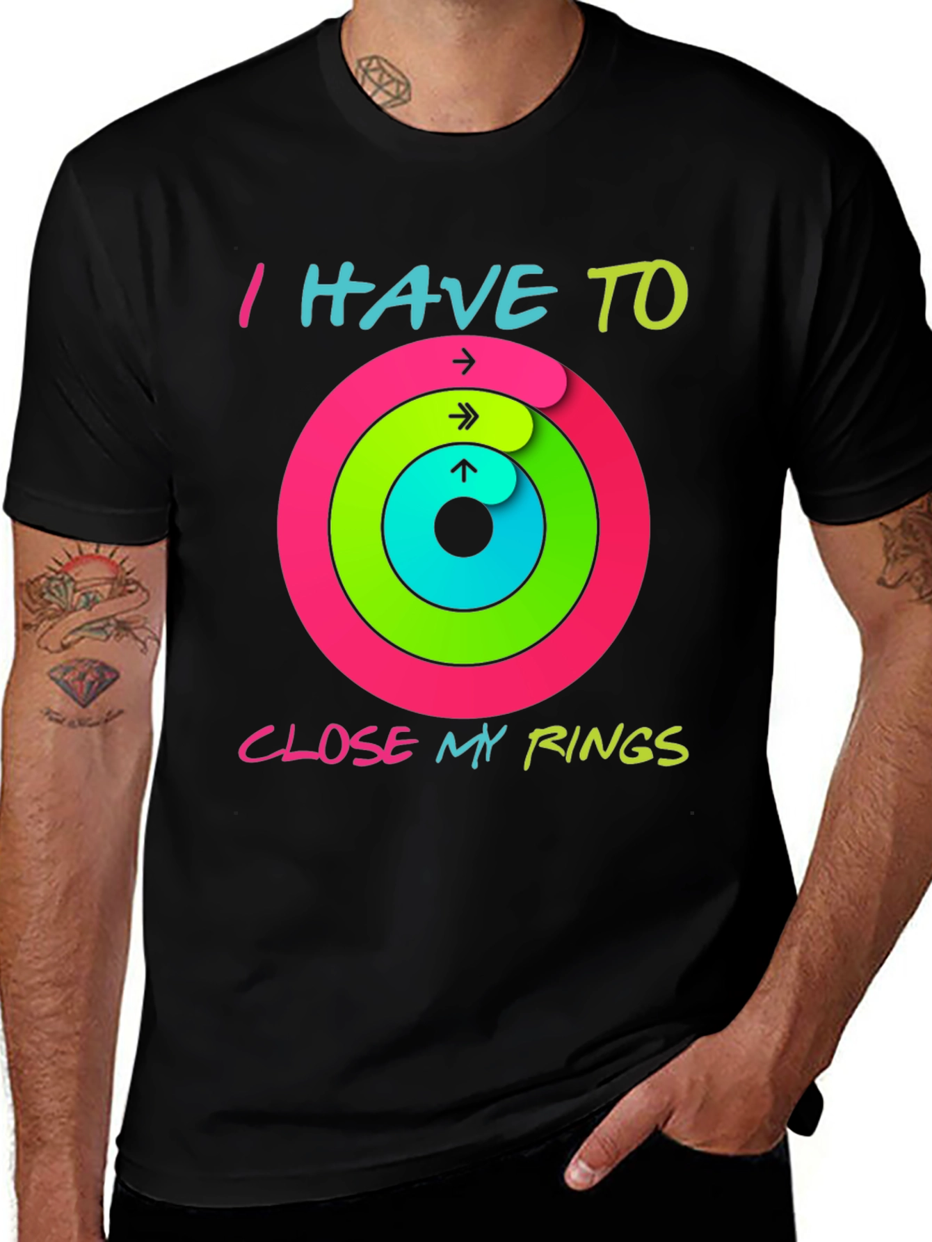 I Have To Close My Rings T-Shirt - Fitness Motivation