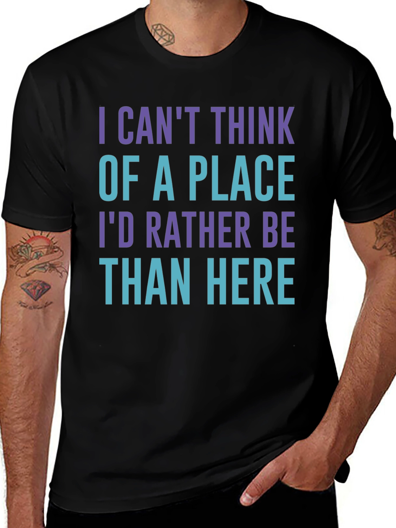 Variant 12 of Funny Statement T-Shirt - I Can't Think Of A Place Than Here