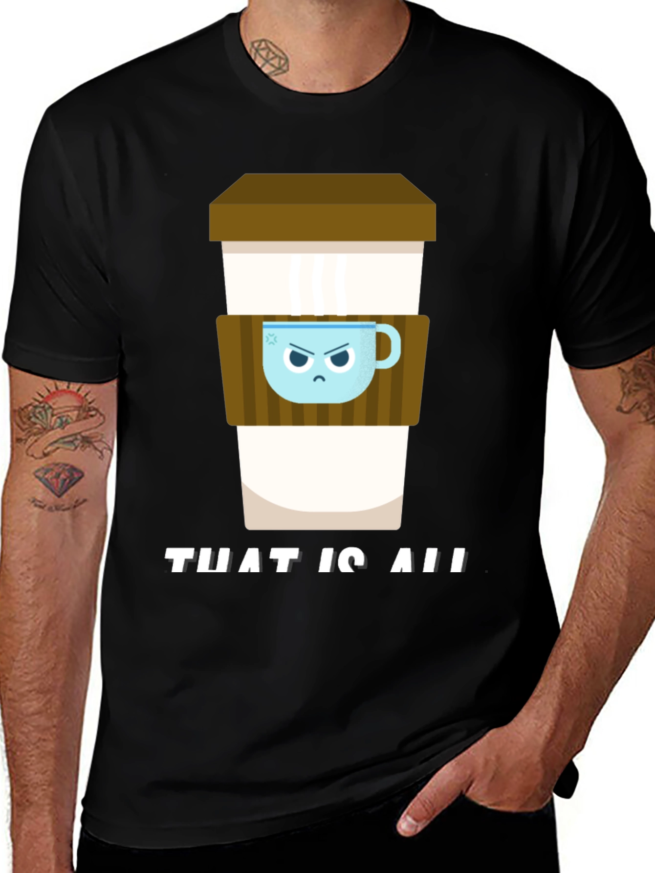 Variant 29 of Coffee Cup with Angry Mug T-Shirt - That Is All