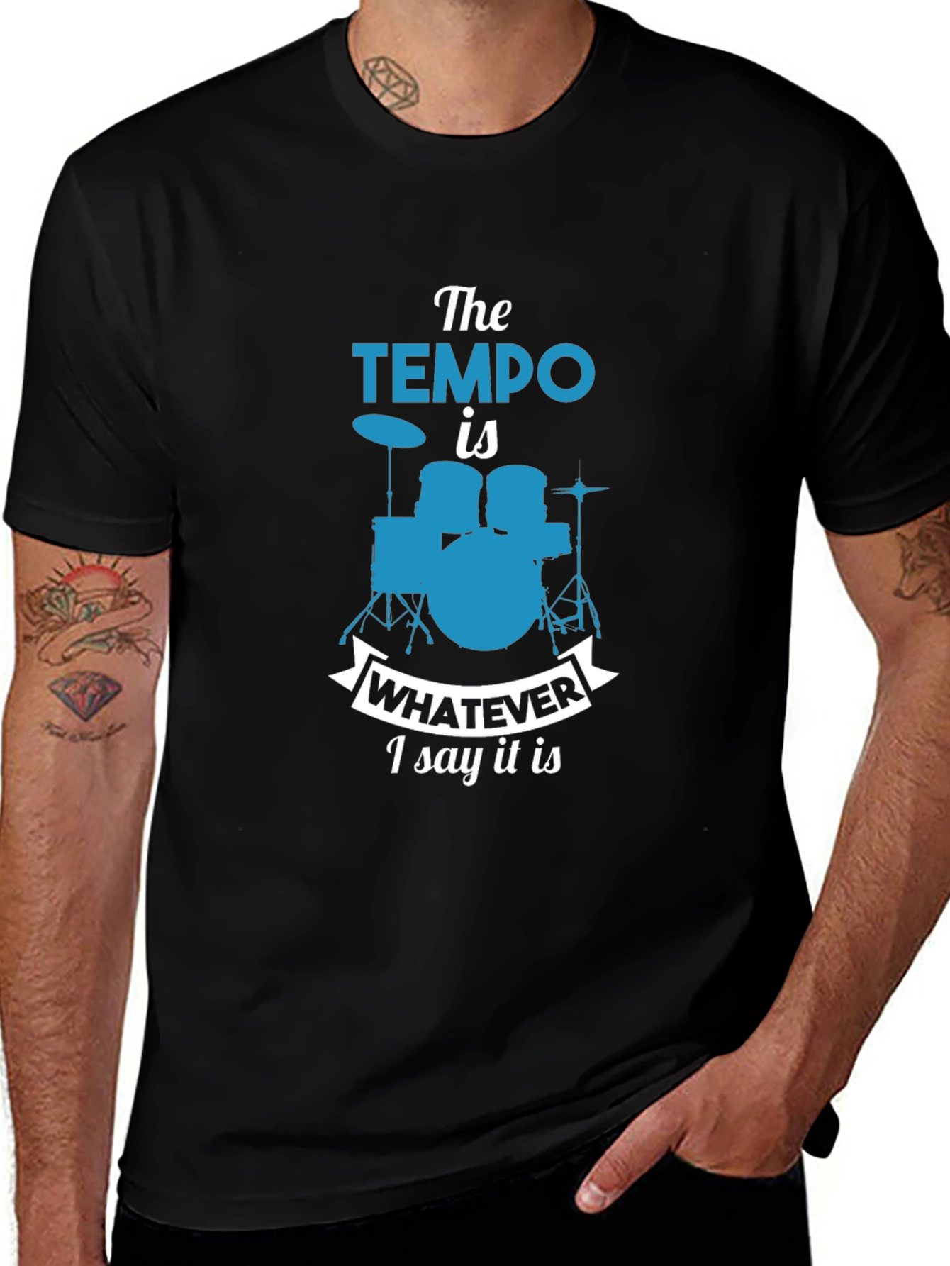 Variant 28 of The Tempo Is Whatever I Say It Is T-Shirt Drummer Tee