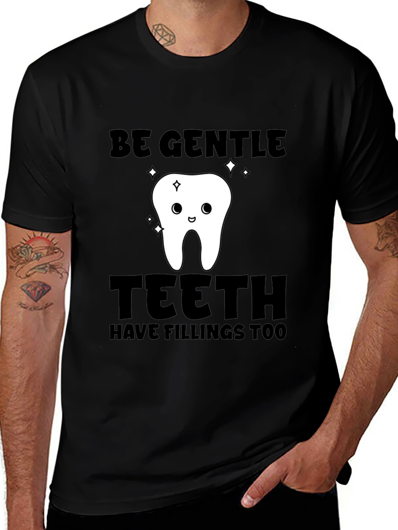 Variant 25 of Be Gentle Teeth Have Fillings Too T-Shirt