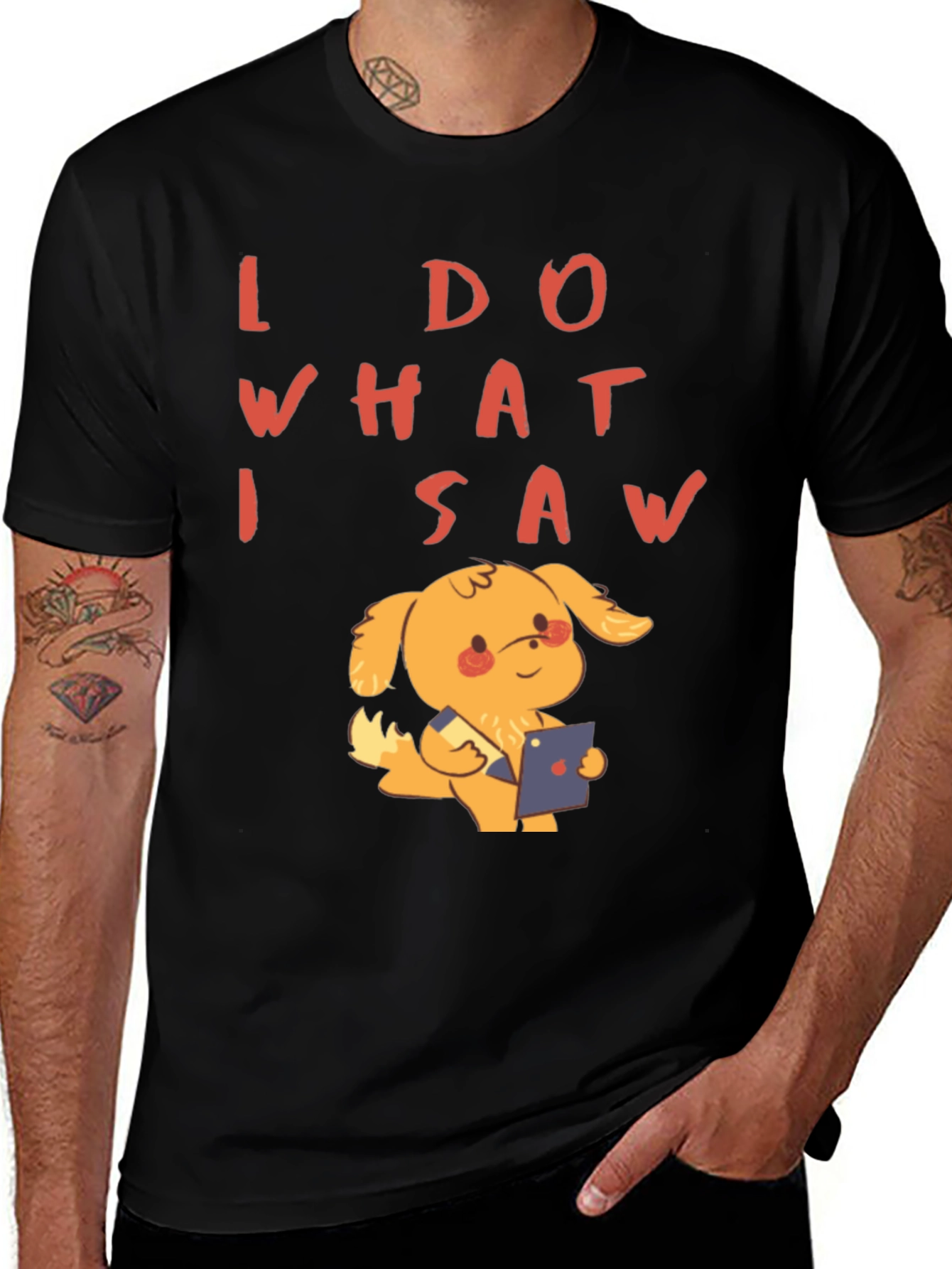 Variant 30 of I DO WHAT I SAW Black T-Shirt Cute Dog Graphic