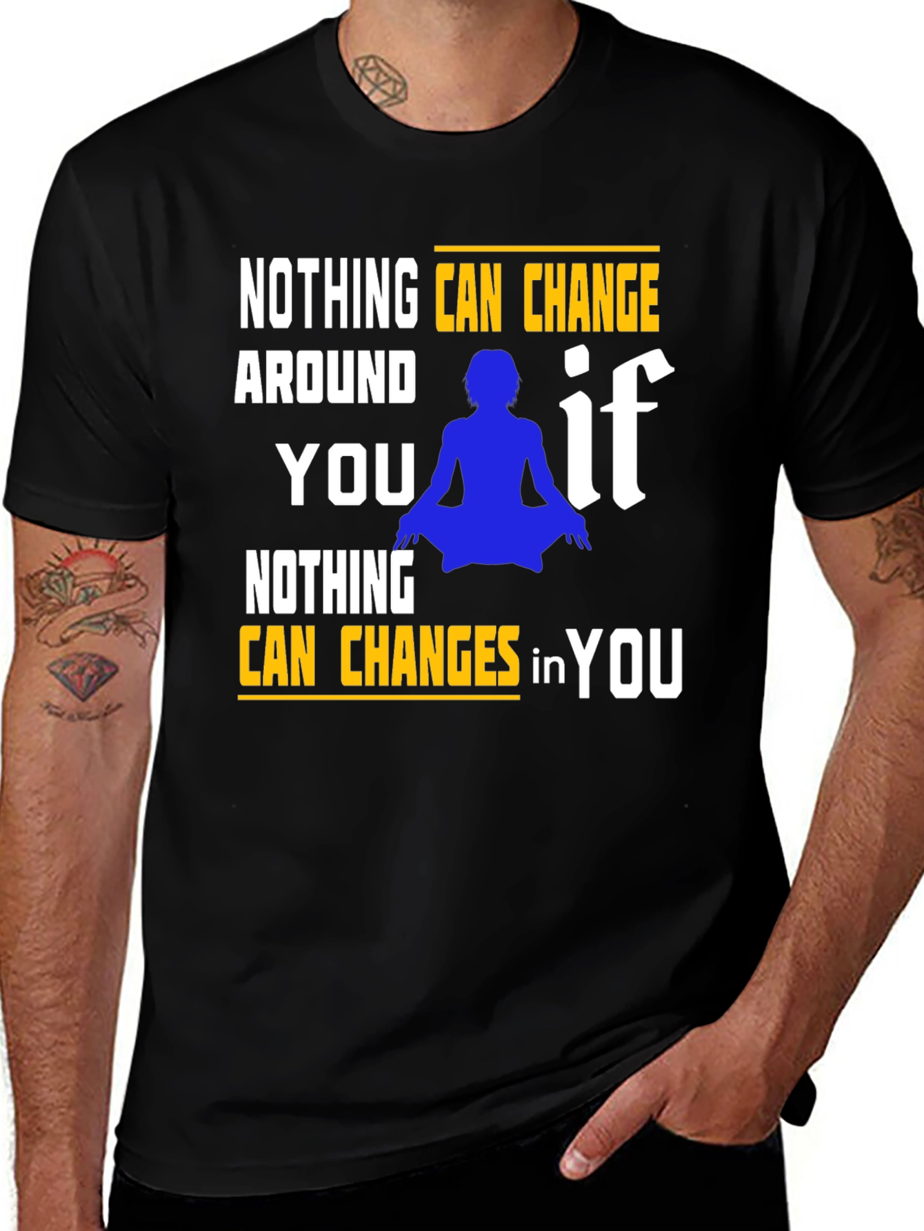 Variant 29 of Motivational T-Shirt: Nothing Can Change in You