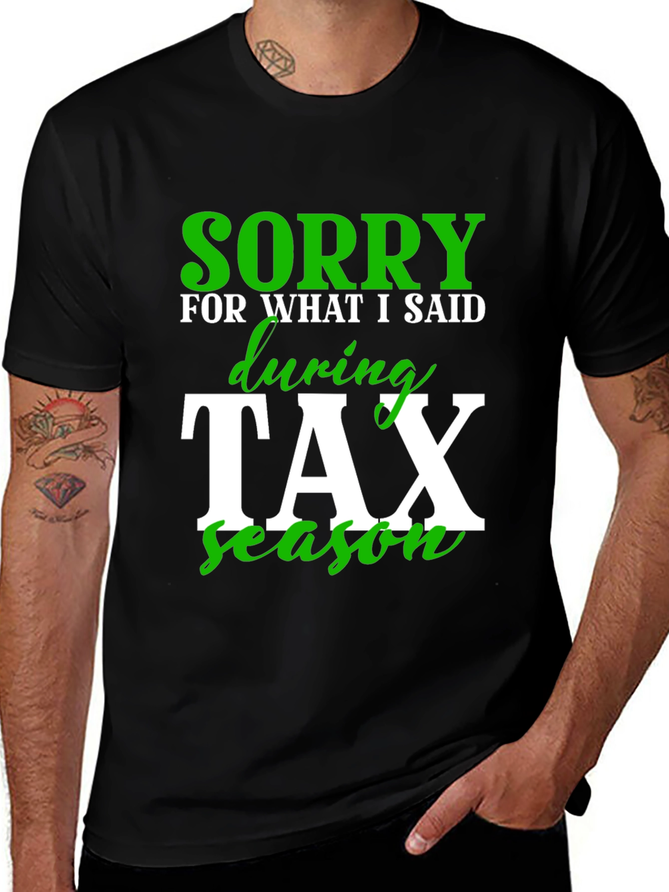Variant 12 of Sorry Tax Season Graphic Tee Shirt