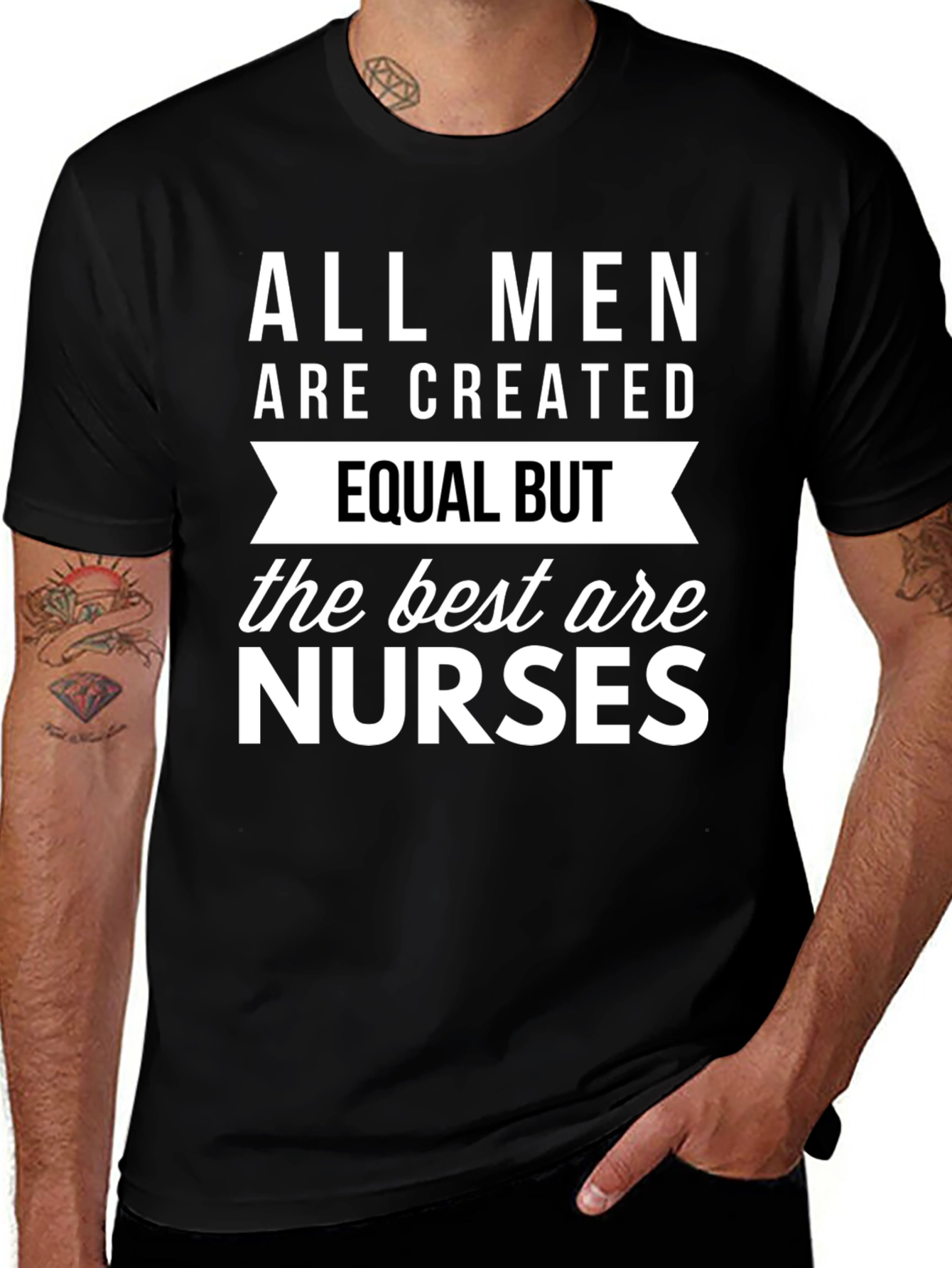 Variant 17 of All Men Are Created Equal But Nurses T-Shirt