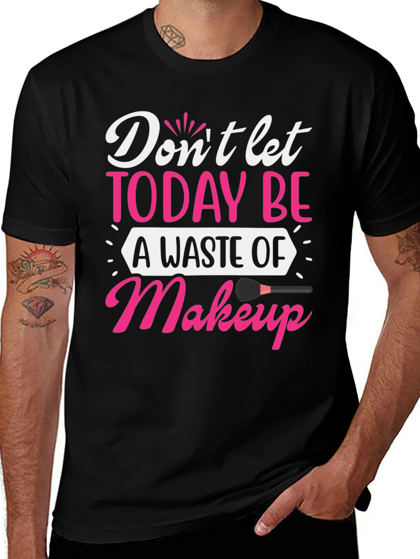 Variant 29 of Makeup Lover's T-Shirt: Don't Let Today Be a Waste!