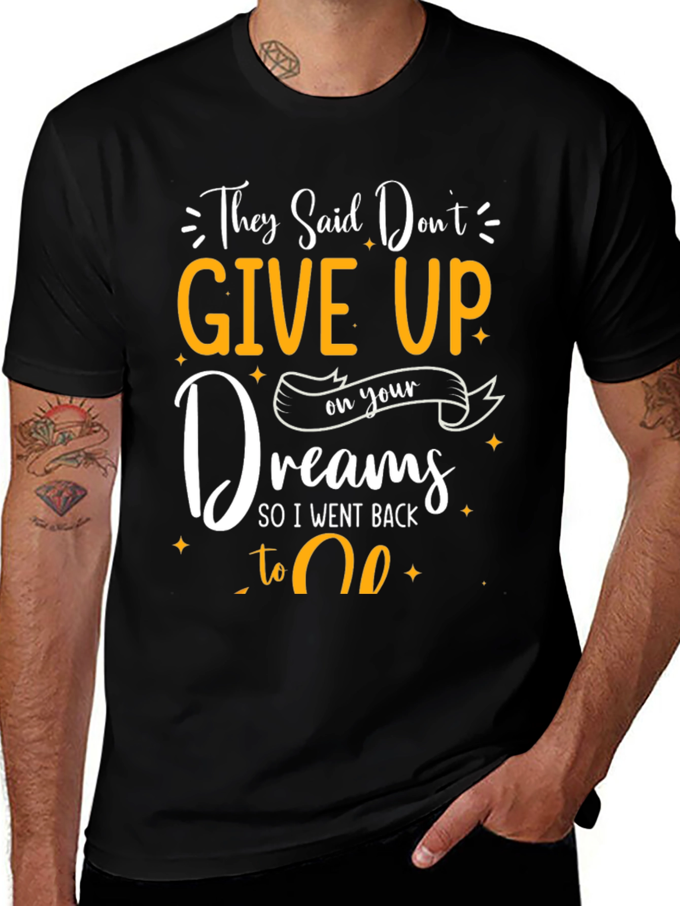 They Said Don't Give Up Dreams T-Shirt