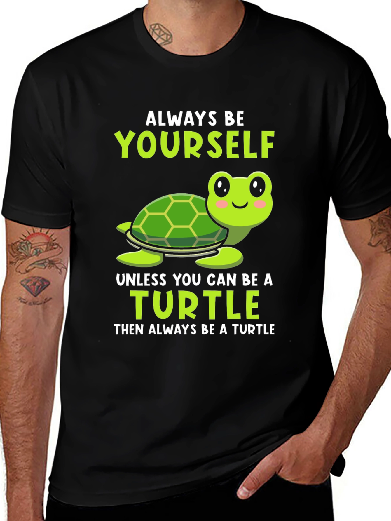 Variant 15 of Always Be Yourself Unless You Can Be a Turtle T-Shirt