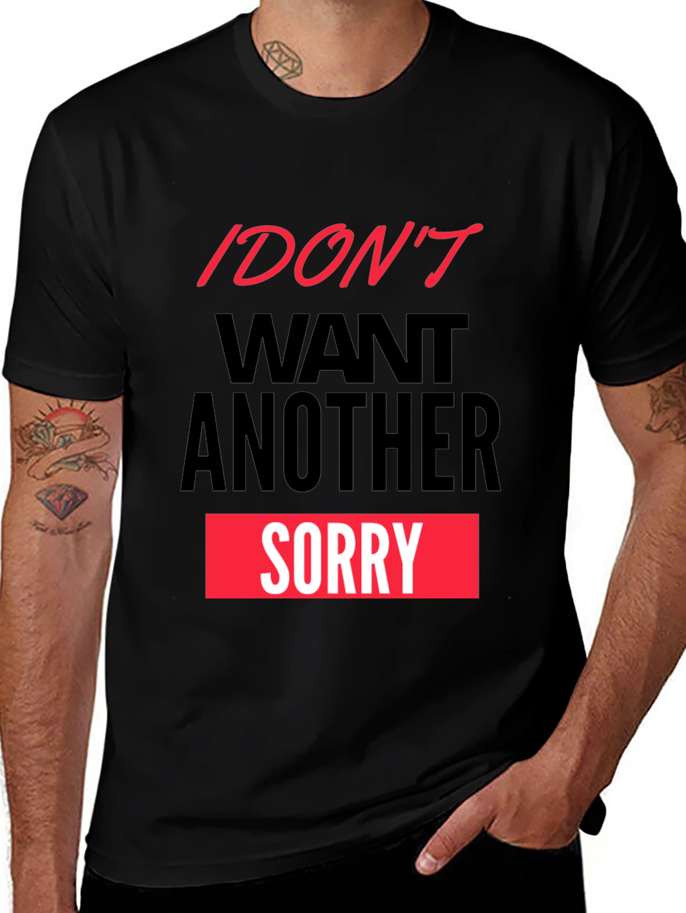 Black I Don't Want Another Sorry Graphic Tee main image