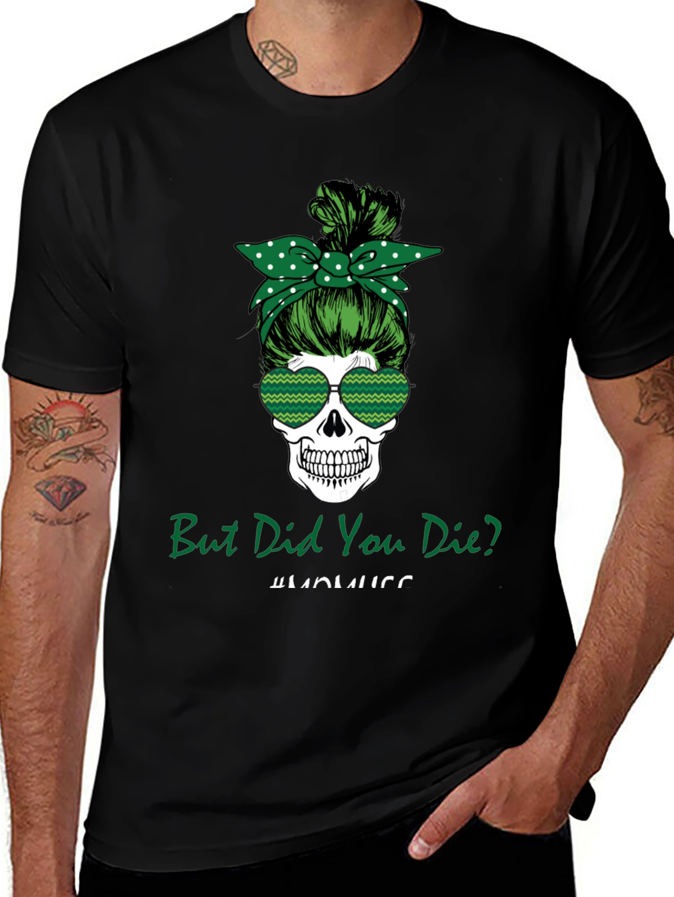 Variant 9 of But Did You Die? Skull T-Shirt