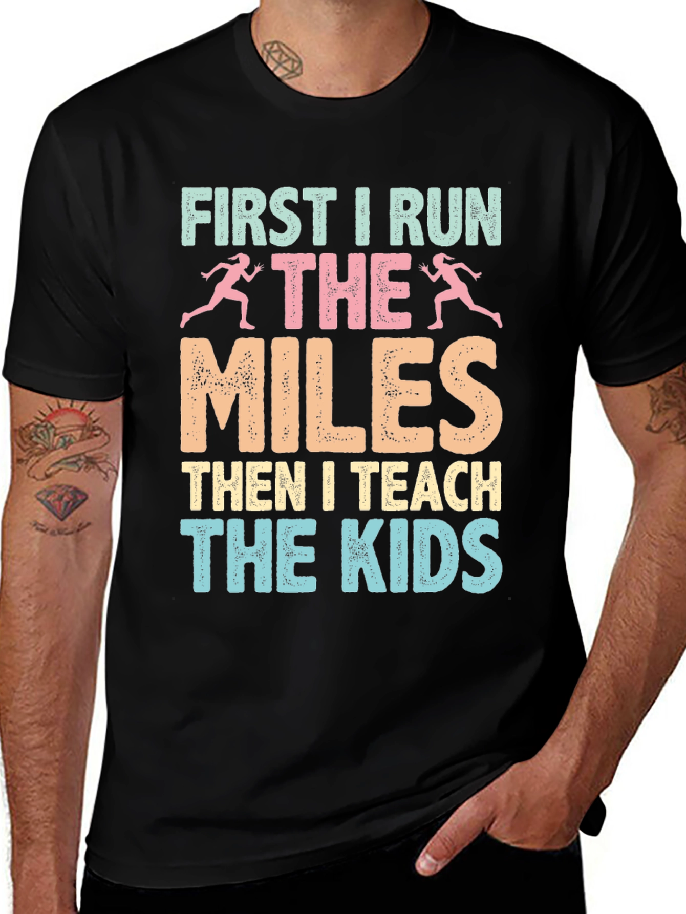 Variant 3 of First I Run the Miles, Then I Teach the Kids T-Shirt