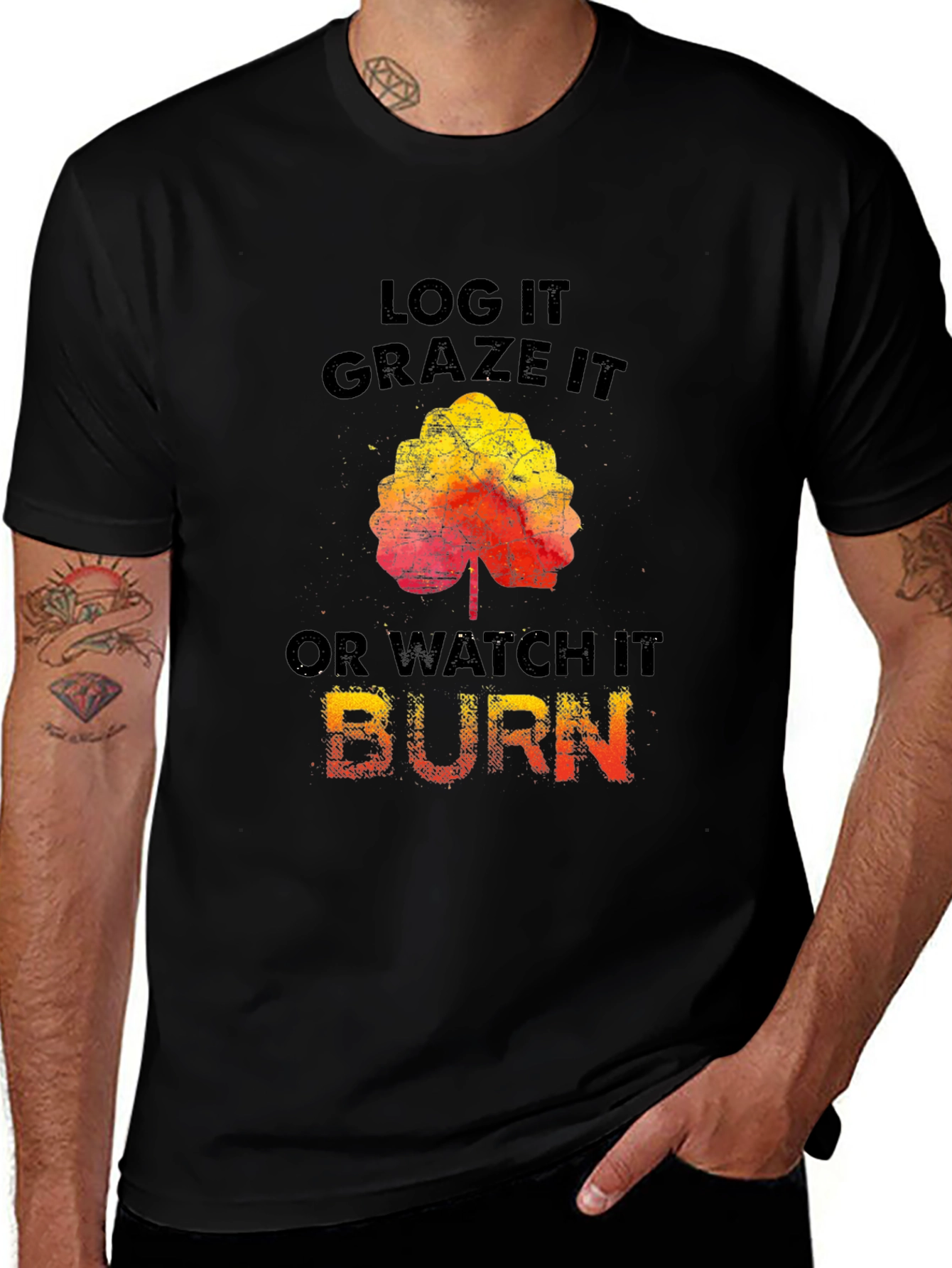 Variant 12 of Log It, Graze It, or Watch It Burn T-Shirt