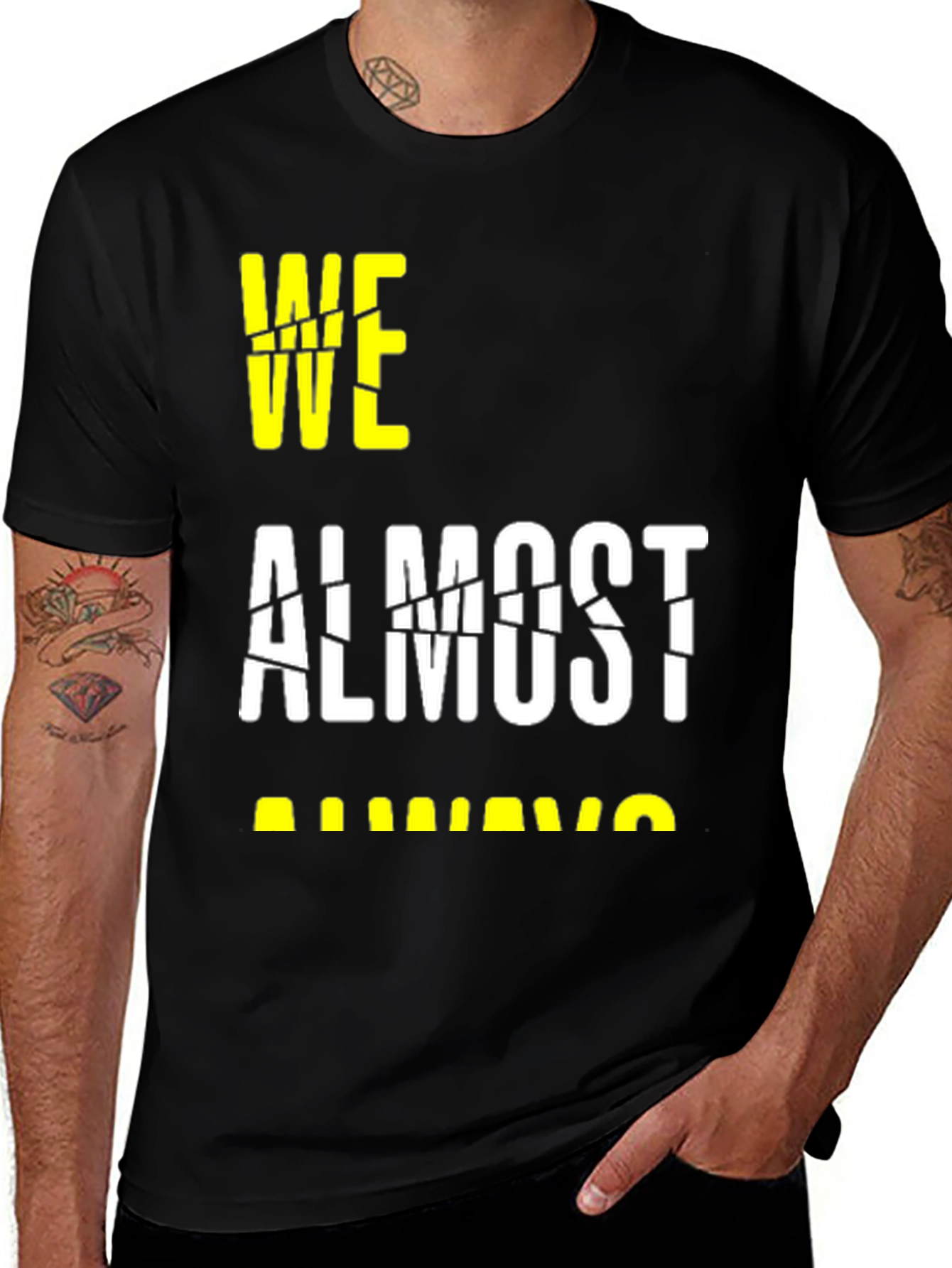 Variant 26 of We Almost Always Almost T-Shirt