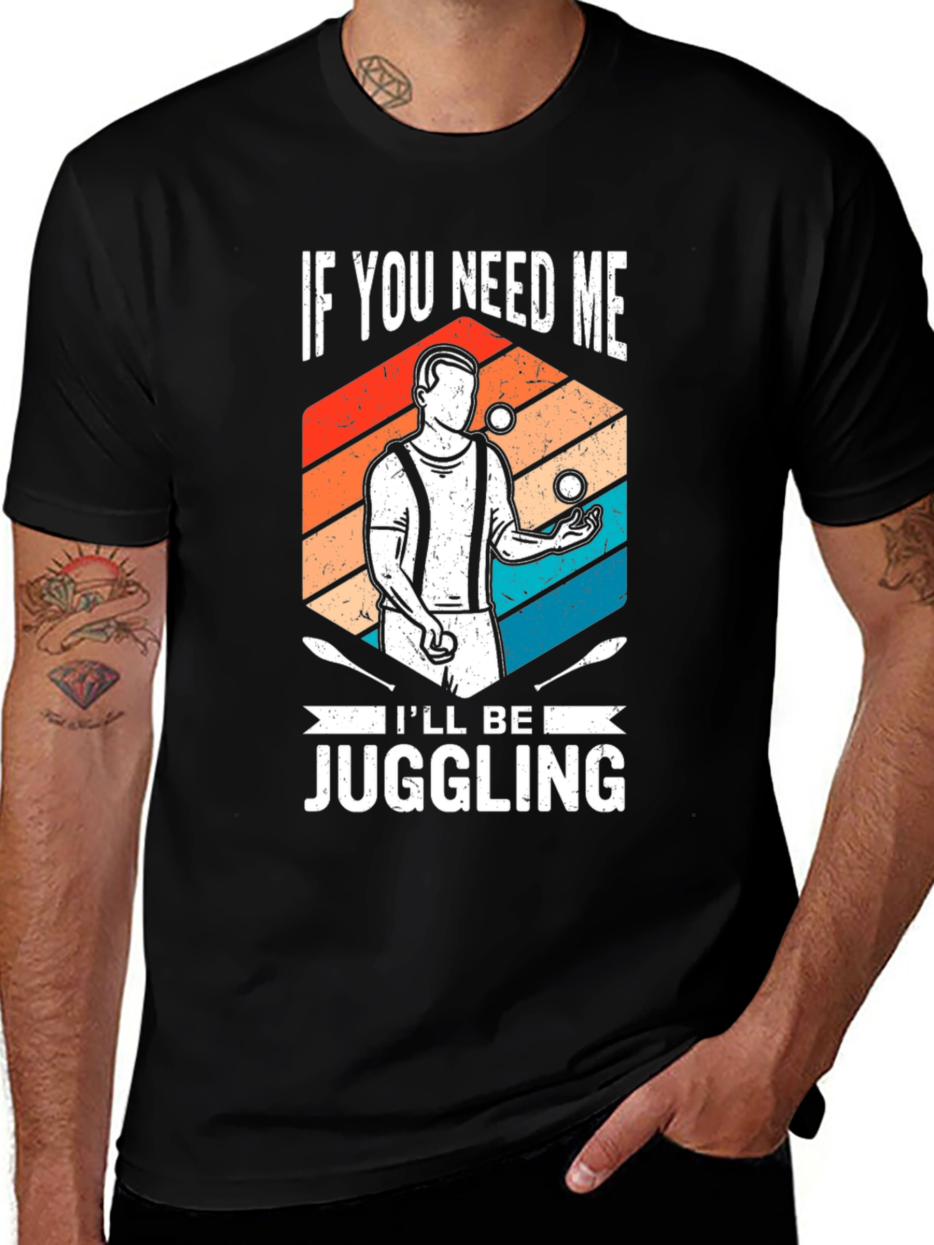 Variant 17 of Juggling Graphic Tee: If You Need Me I'll Be Juggling