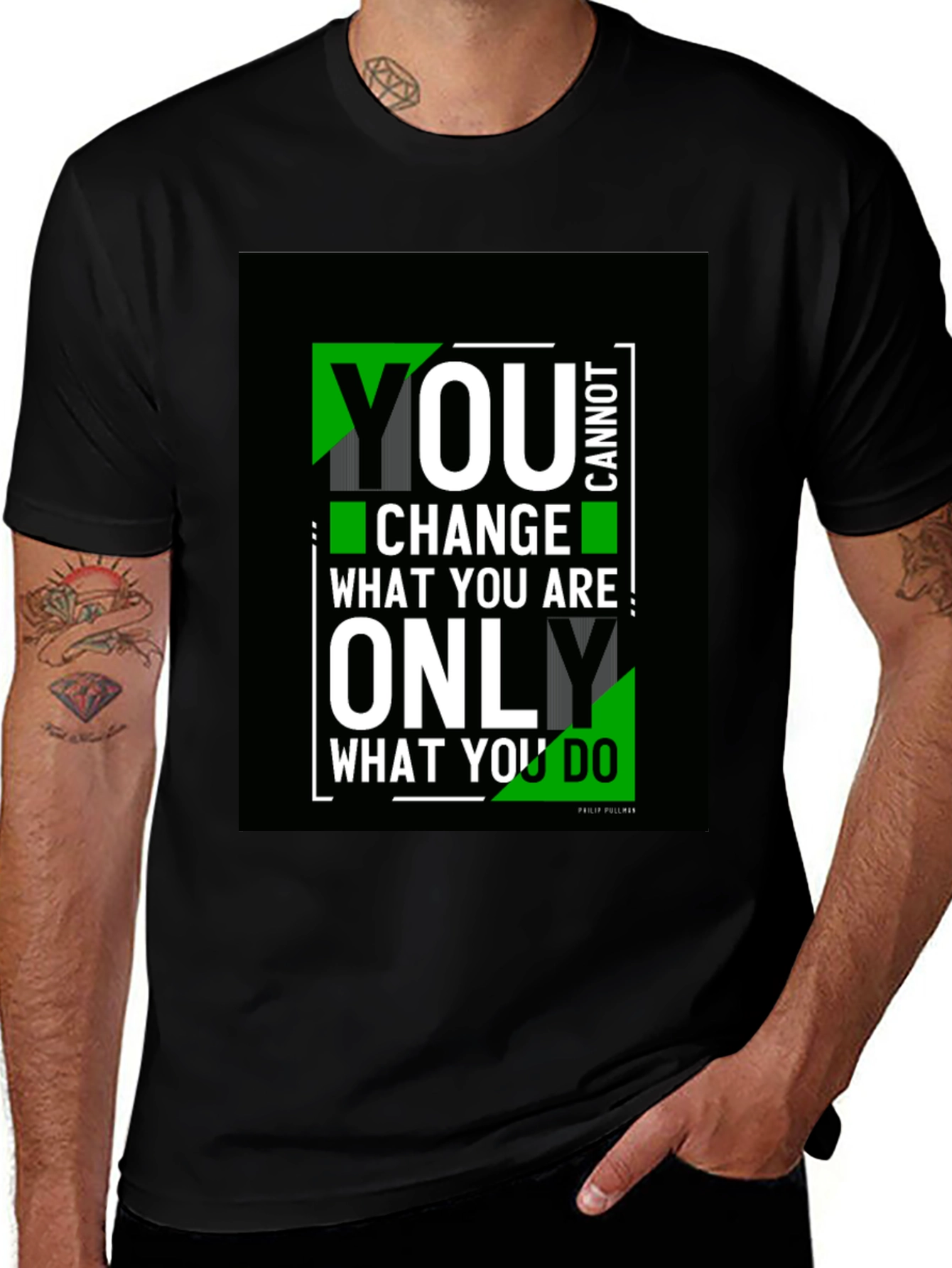 Variant 11 of Motivational Quote Graphic T-Shirt - You Cannot Change What You Are