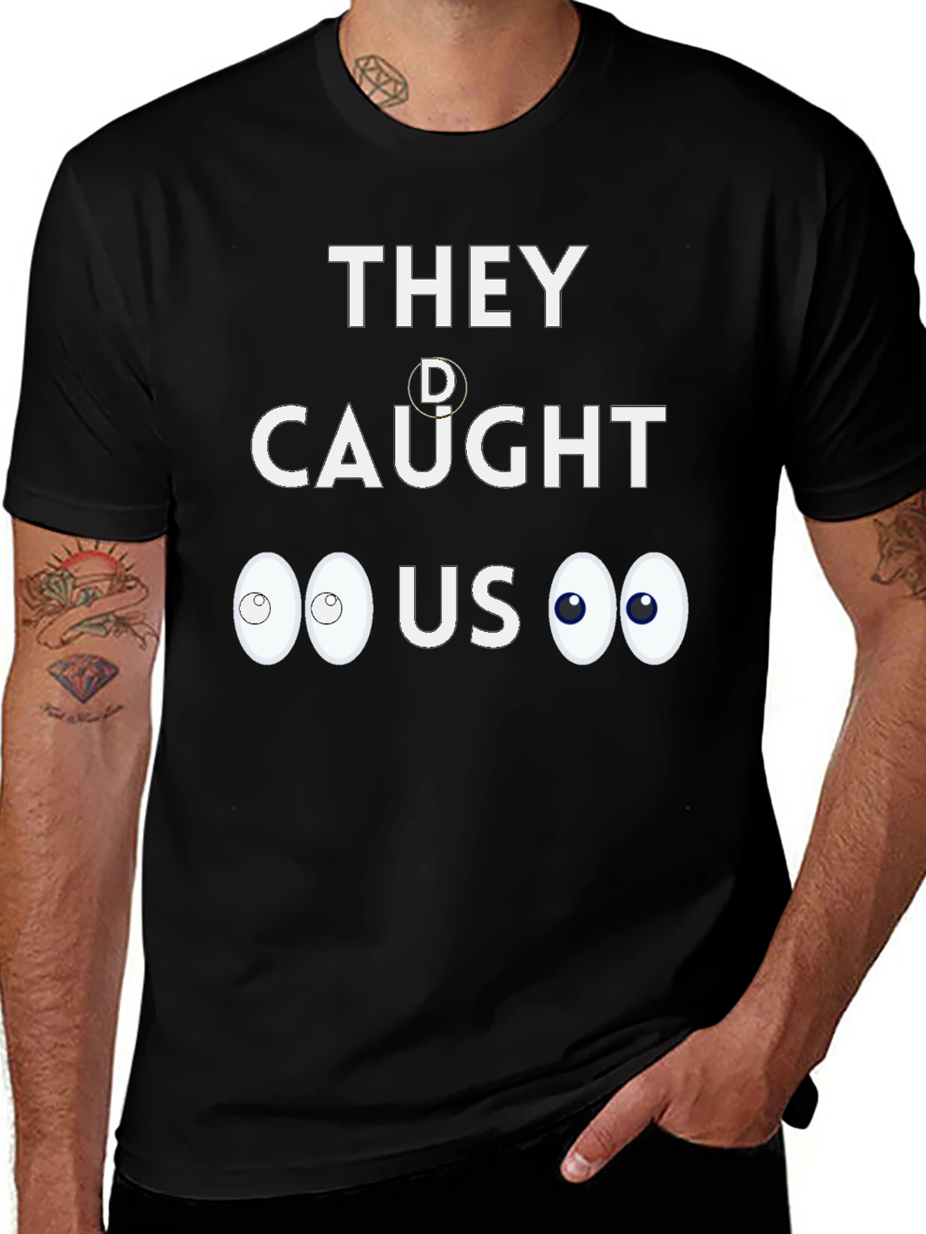 Variant 24 of They Caught Us Graphic Tee - Funny Eye Design