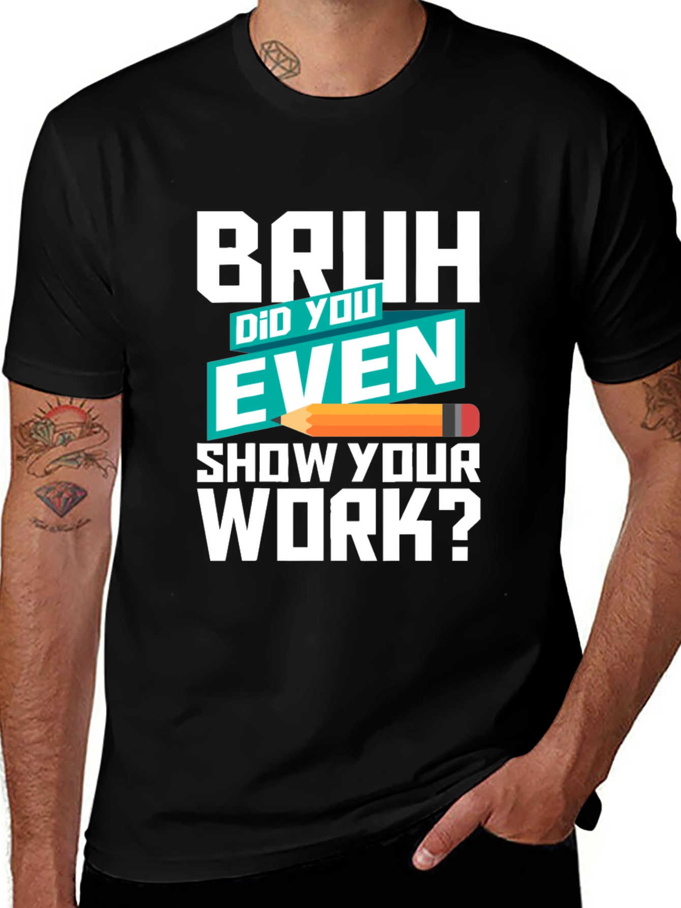 Variant 11 of Bruh Did You Even Show Your Work? T-Shirt