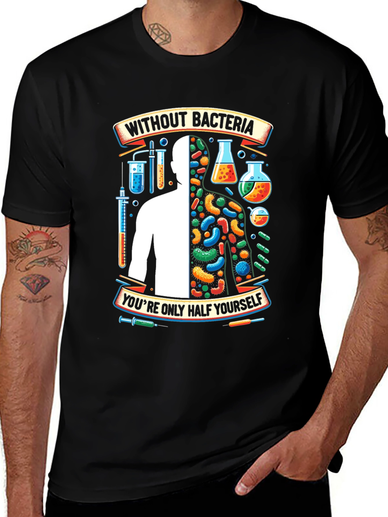 Variant 24 of Without Bacteria Half Yourself T-Shirt